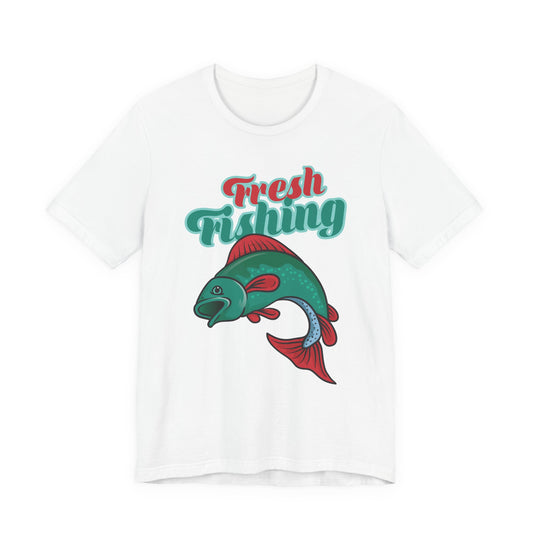 Fishing:  Fresh Fishing - Unisex Jersey Short Sleeve Tee - 13935