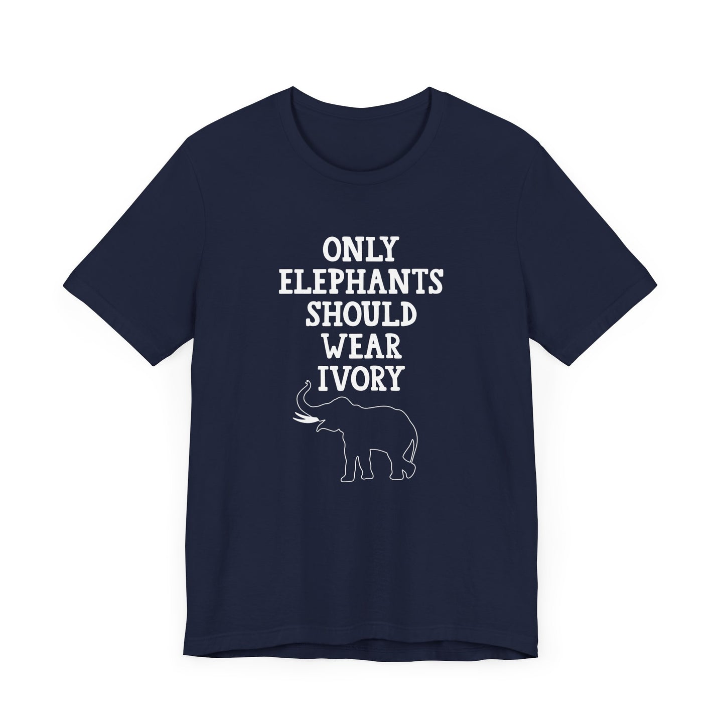Vegan: Only Elephants Should Wear Ivory - Unisex Jersey Short Sleeve Tee - 12370