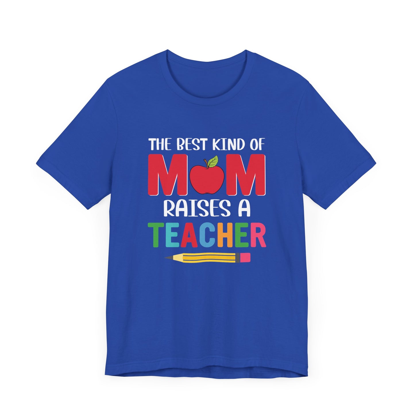 The Best Kind Of Mom Raises A Teacher - Unisex Jersey Short Sleeve Tee