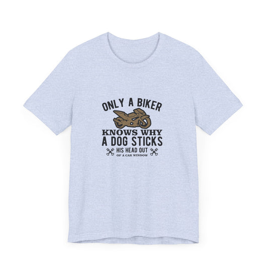 Only A Biker Knows Why - Unisex Jersey Short Sleeve Tee