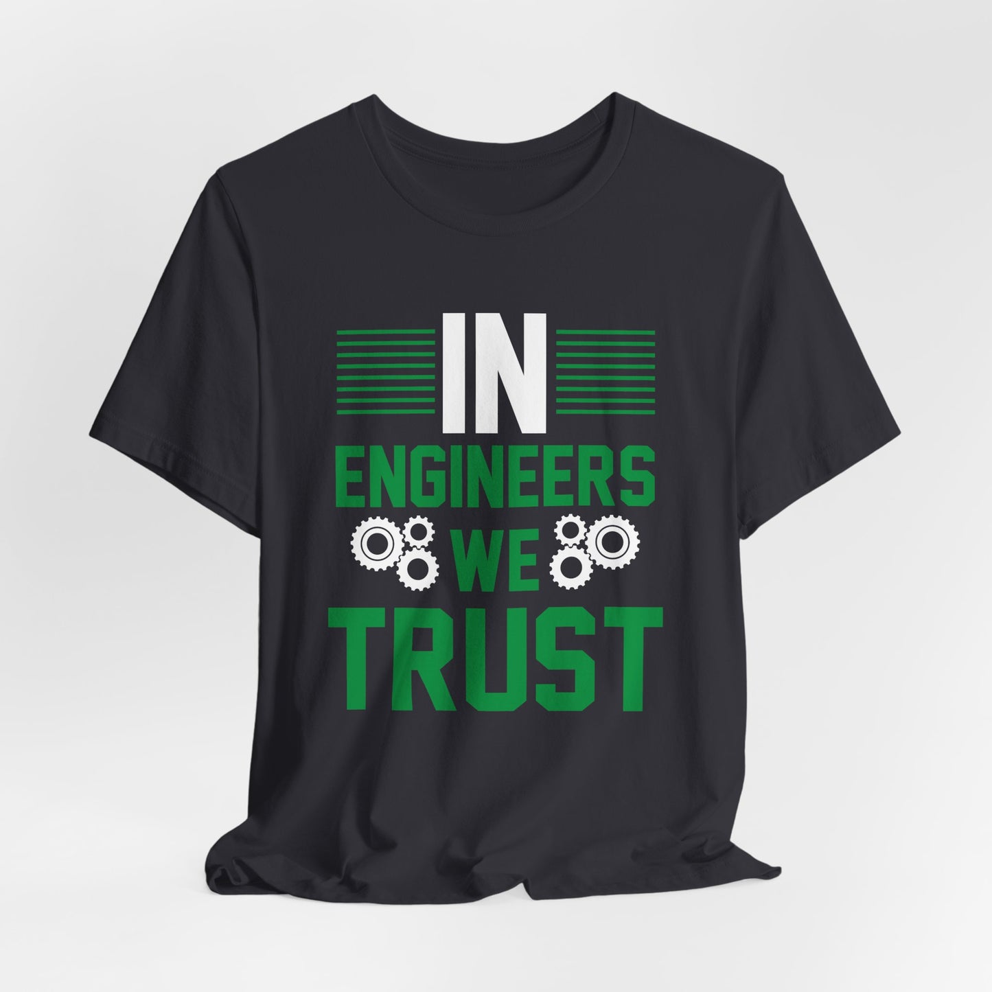 In Engineers We Trust - Unisex Jersey Short Sleeve Tee - 13671