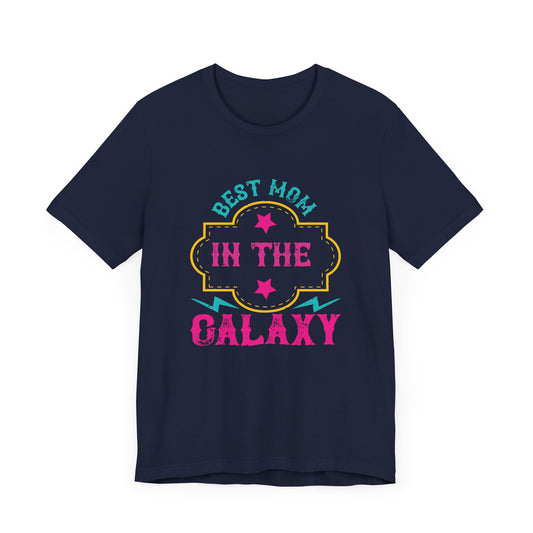 Best Mom In The Galaxy - Unisex Jersey Short Sleeve Tee - 11584