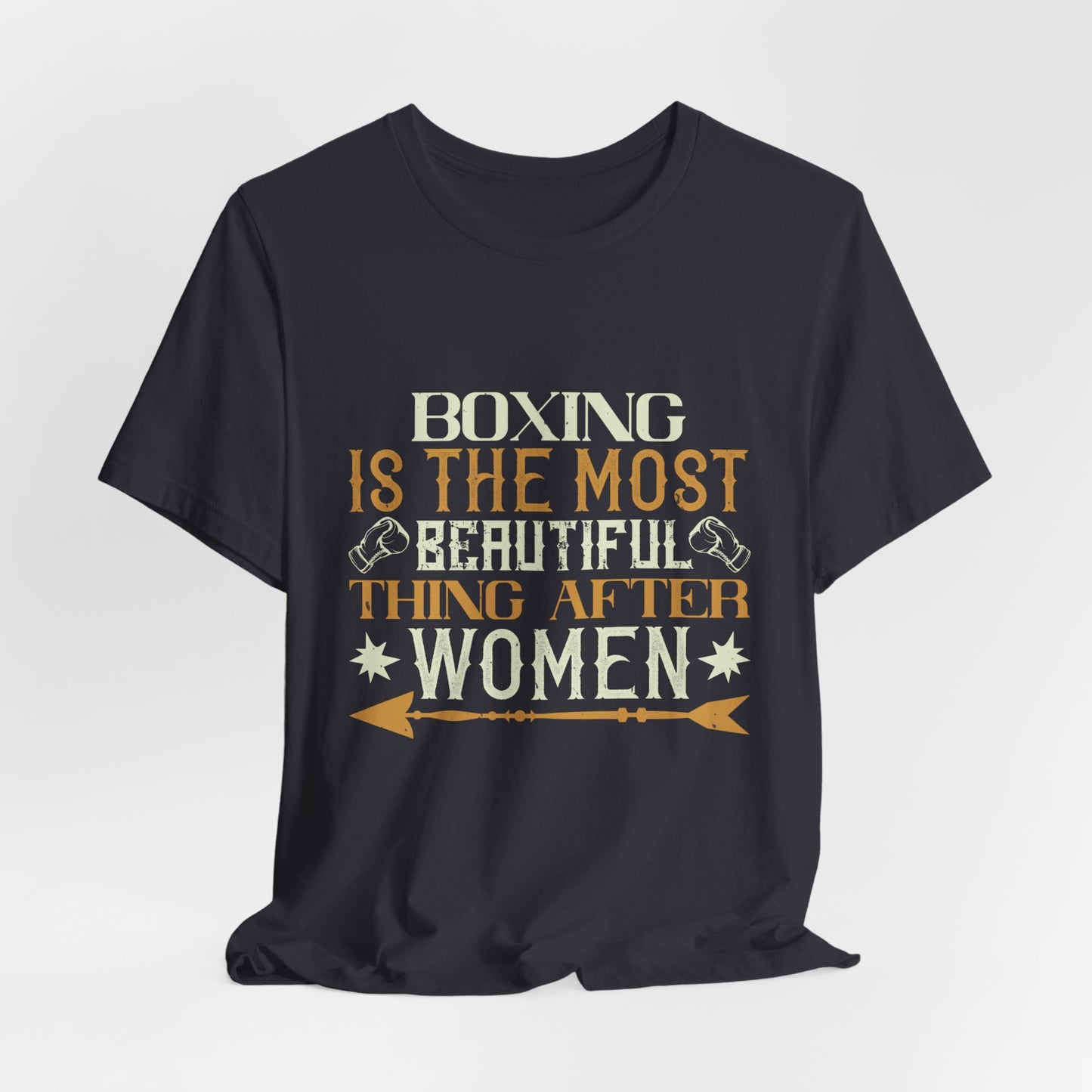 Boxing Is the Most Beautiful Thing After Women - Unisex Jersey Short Sleeve Tee