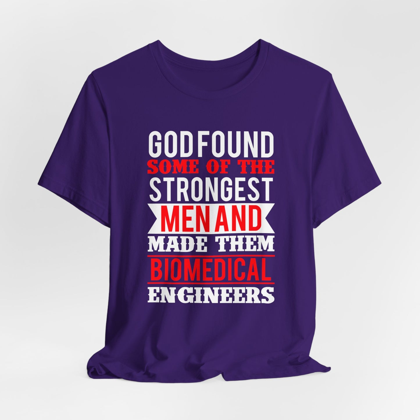 God Found Some Of The Strongest Men And Make Them Biomedical Engineers - Unisex Jersey Short Sleeve Tee