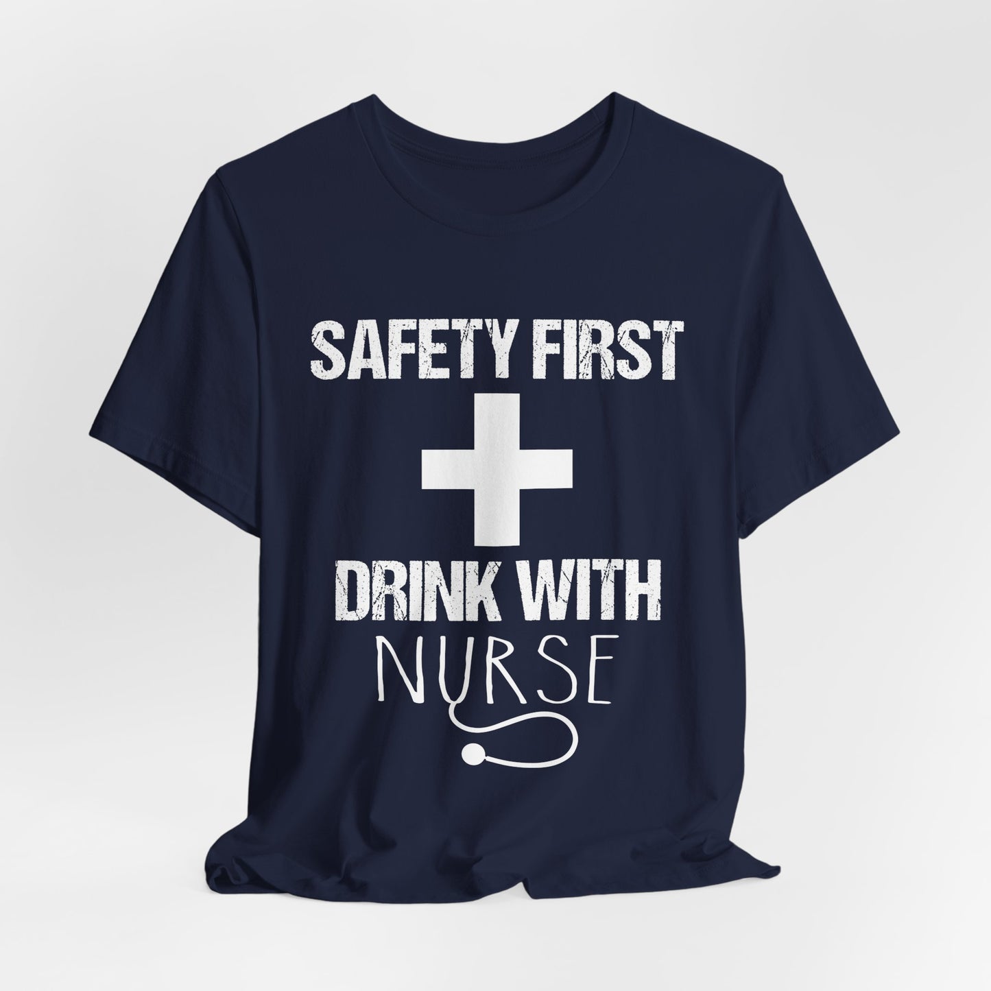 Safety First + Drink With Nurse - Unisex Jersey Short Sleeve Tee - 13383