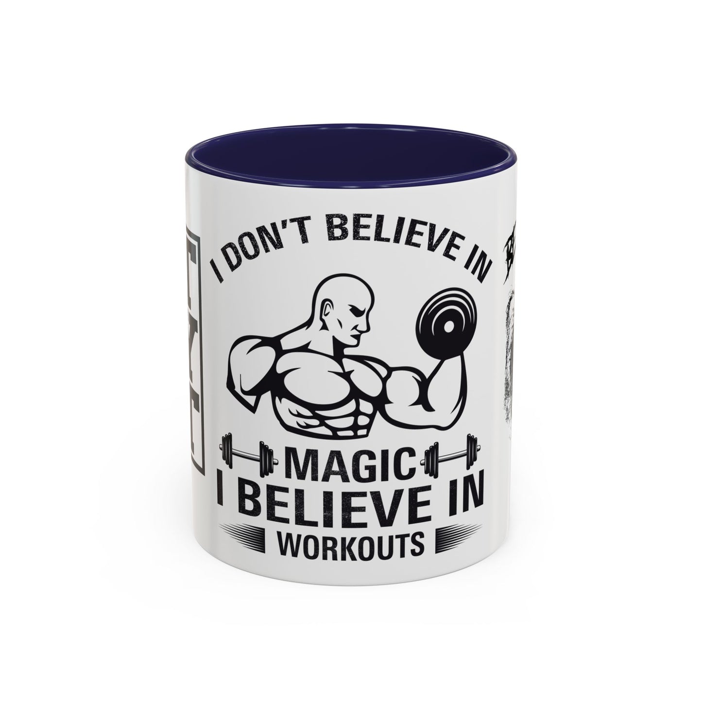 I Don't Believe in Magic, I Believe in Workouts - Accent Coffee Mug (11, 15oz)