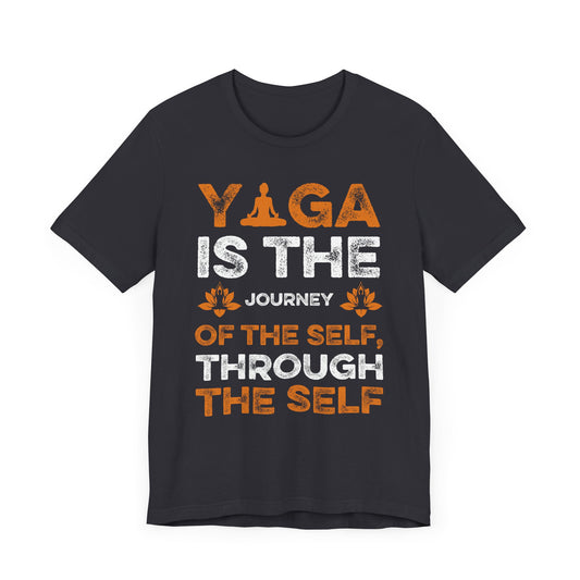 Yoga Is The  Journey Of The Self, Through The Self - Unisex Jersey Short Sleeve Tee