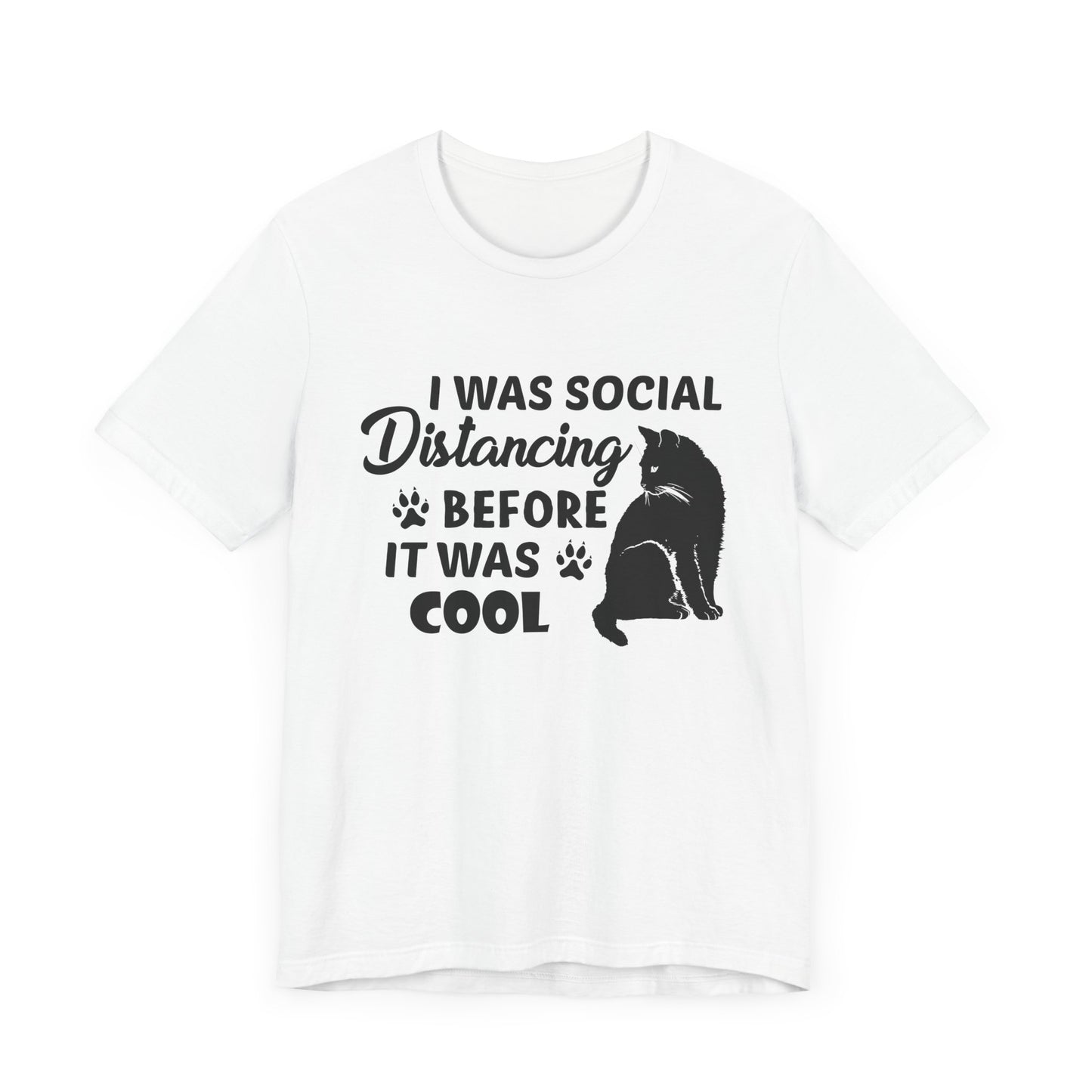 Cat: I Was Social Distancing Before It Was Cool - Unisex Jersey Short Sleeve Tee