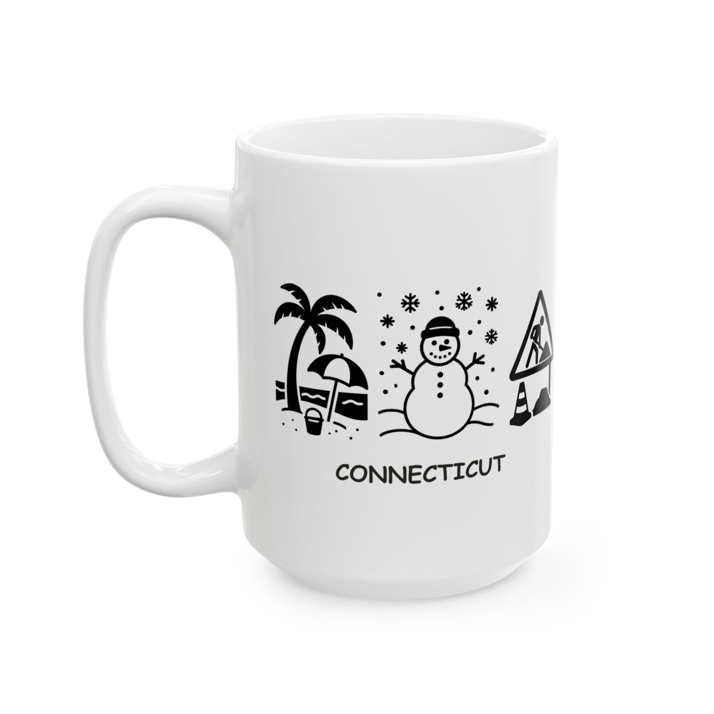 "In Connecticut, we don't have seasons—we have 'beach,' 'snow,' and 'construction.'" Ceramic Mug - 13806