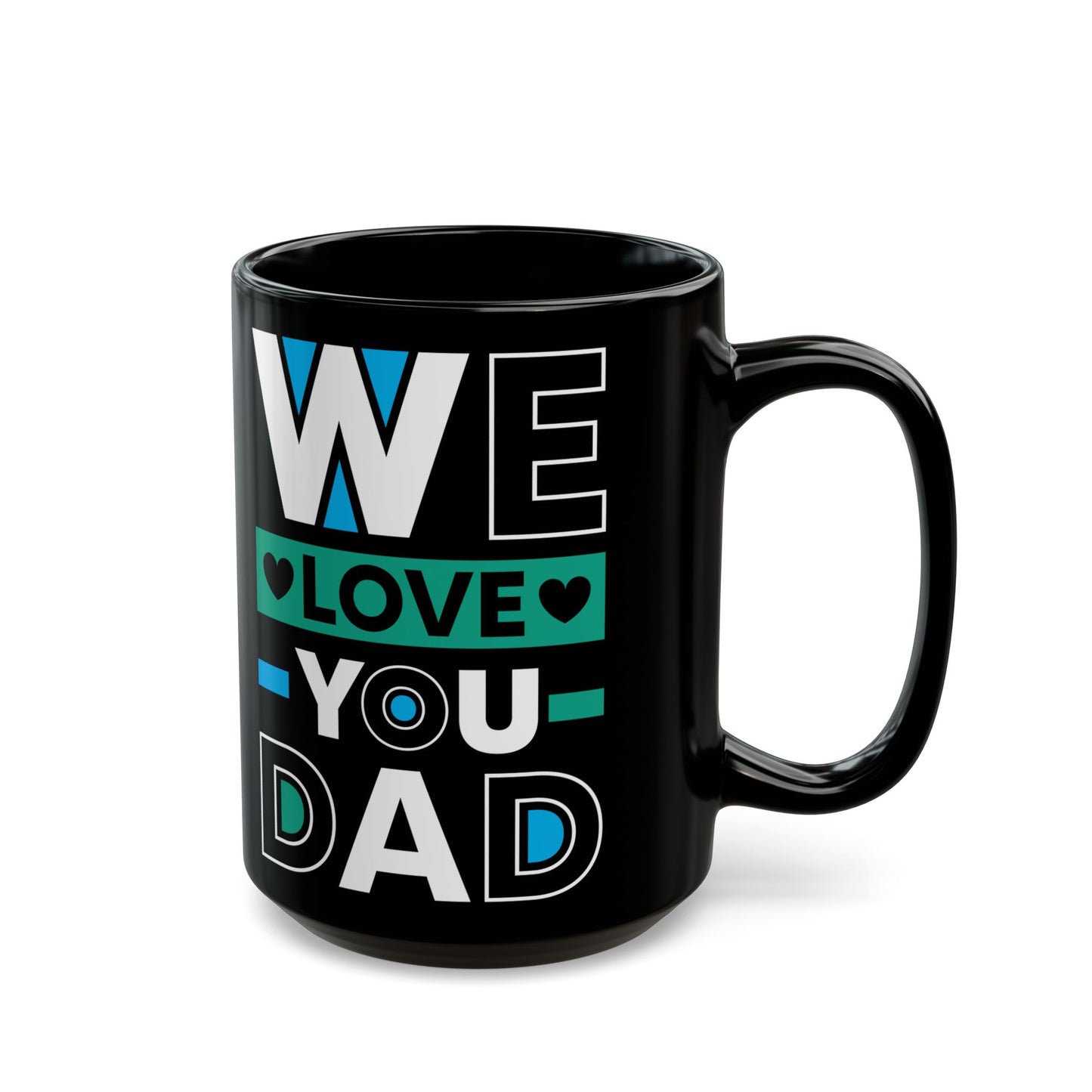 We Love You Dad Black Mug for Dad, 11/15oz - 12914