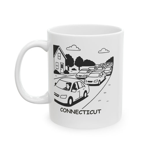"Connecticut: Where ‘real’ traffic begins as soon as you leave the house." Ceramic Mug - 13887