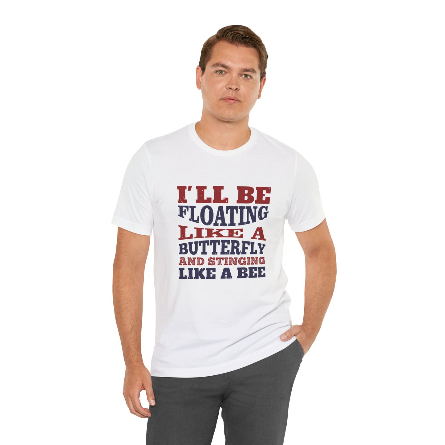 Boxing: I'll Be Floating Like a Butterfly and Stinging Like a Bee - Unisex Jersey Short Sleeve Tee - 11680