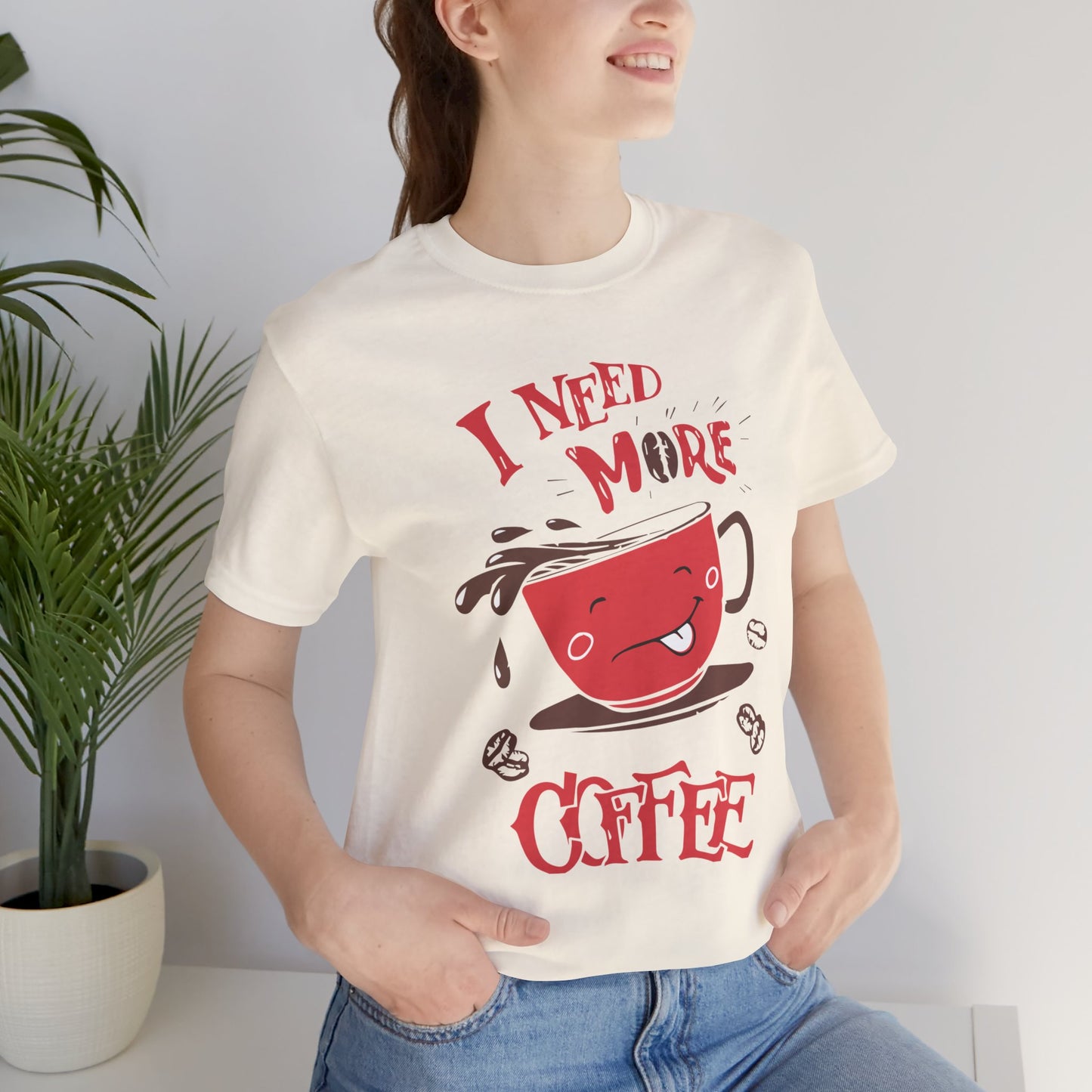 I Need More Coffee - Unisex Jersey Short Sleeve Tee