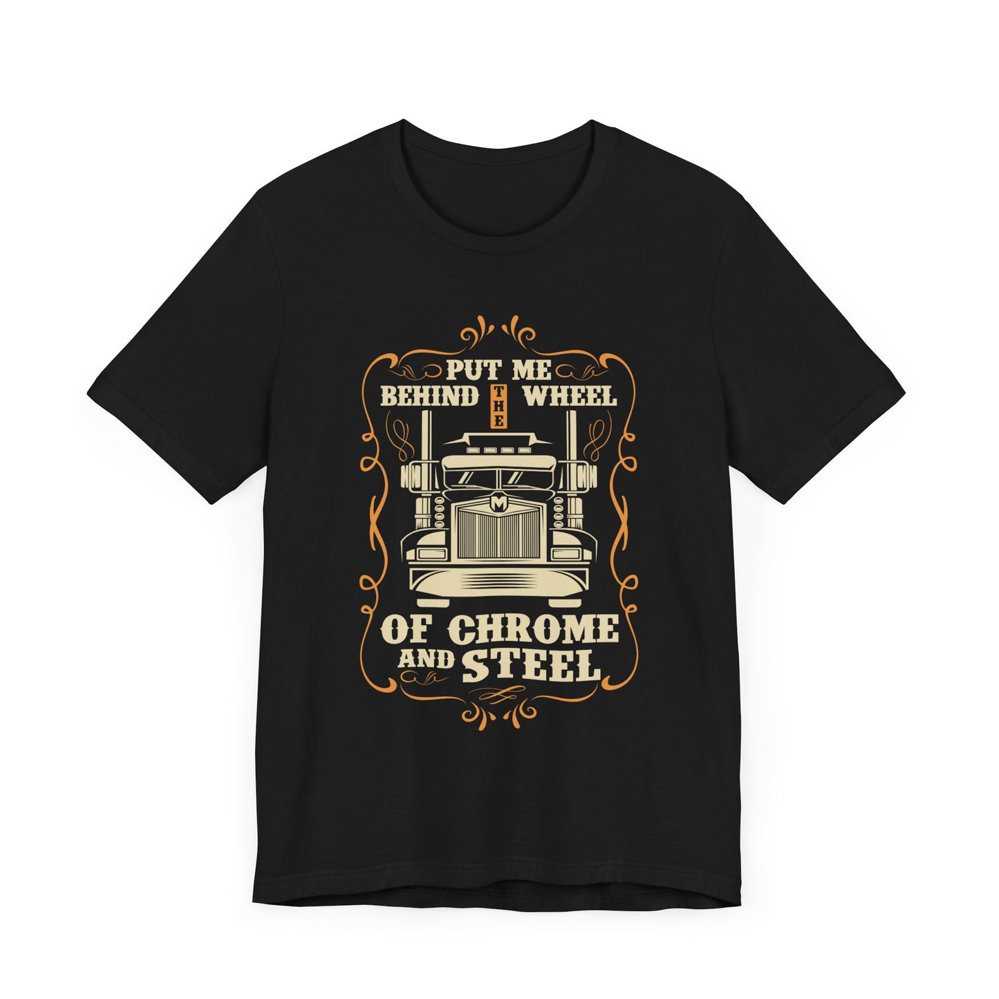 Put Me Behind the Wheel of Chrome and Steel - Unisex Jersey Short Sleeve Tee