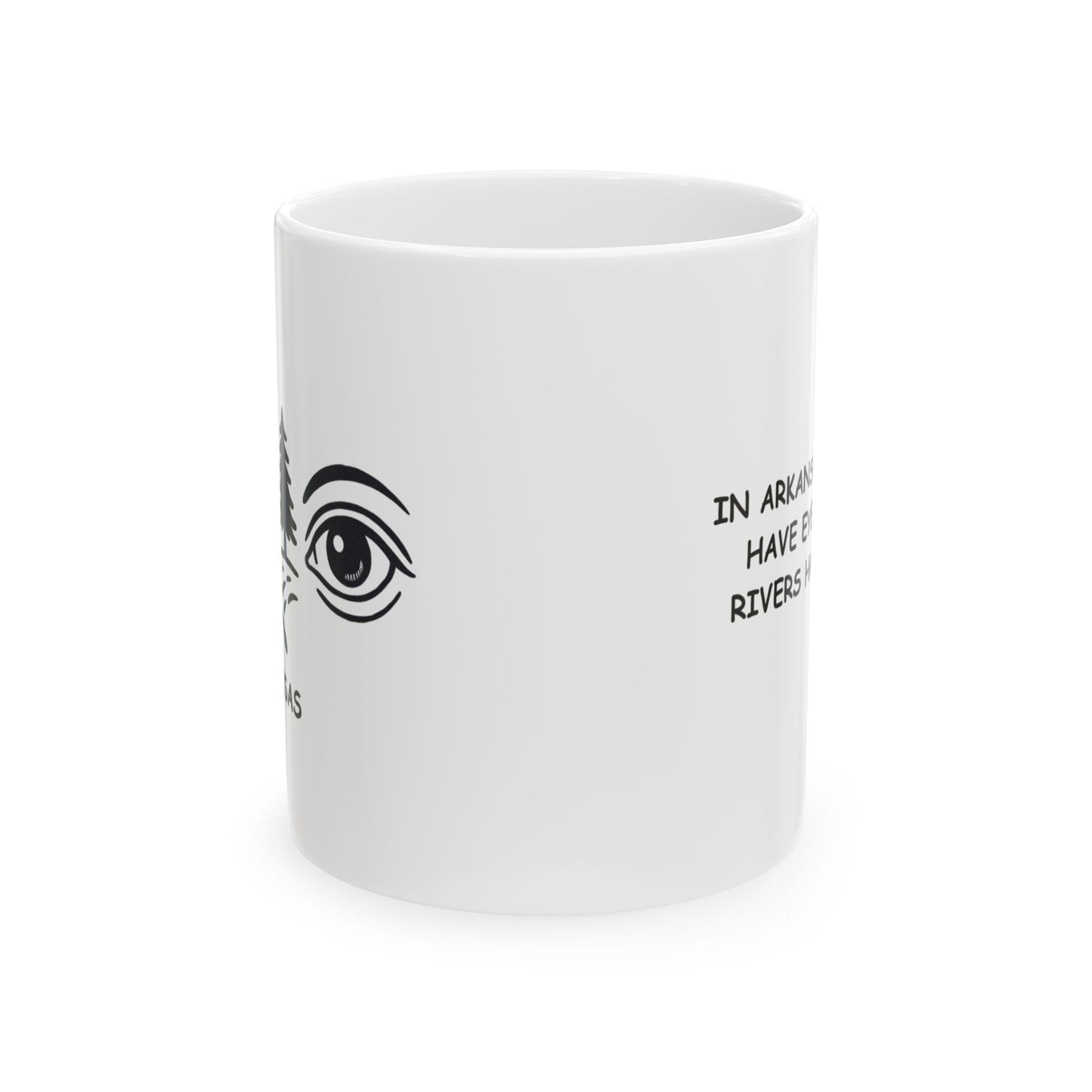 "In Arkansas, the hills have eyes, and the rivers have stories." Ceramic Mug - 13350