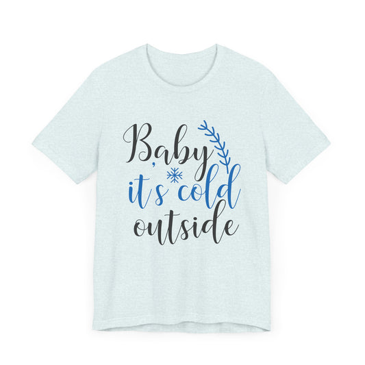 Christmas: Baby, It's Cold Outside - Unisex Jersey Short Sleeve Tee - 11747