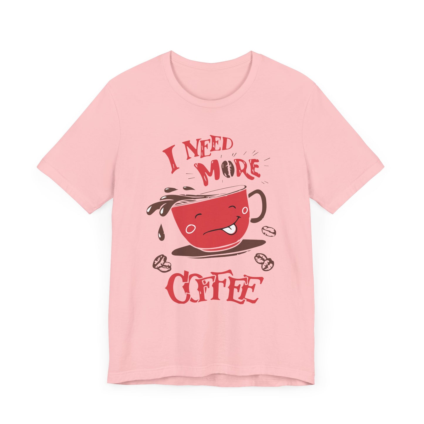 I Need More Coffee - Unisex Jersey Short Sleeve Tee