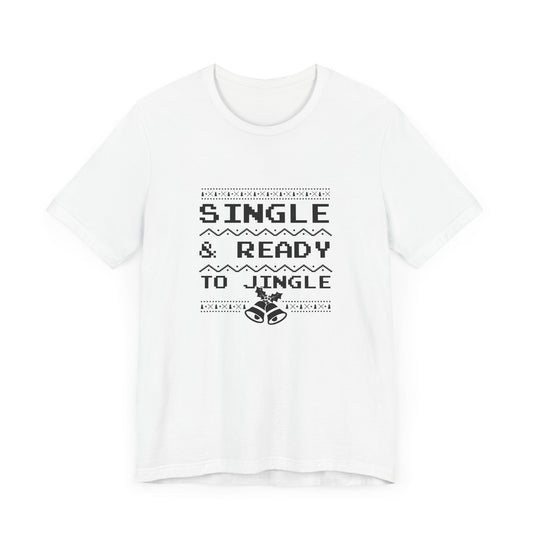 Christmas: Single & Ready To Jingle - Unisex Jersey Short Sleeve Tee - 11997