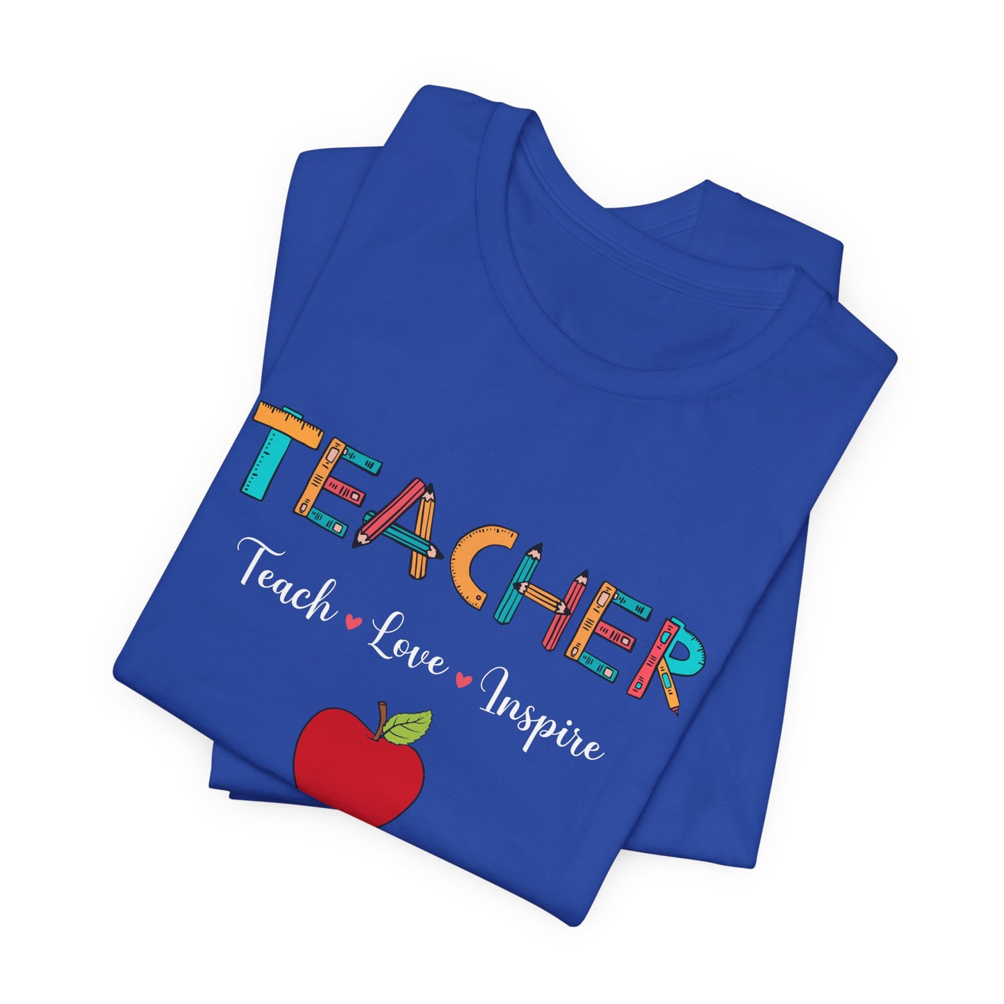 Teacher: Teach, Love, Inspire - Unisex Jersey Short Sleeve Tee - 13458