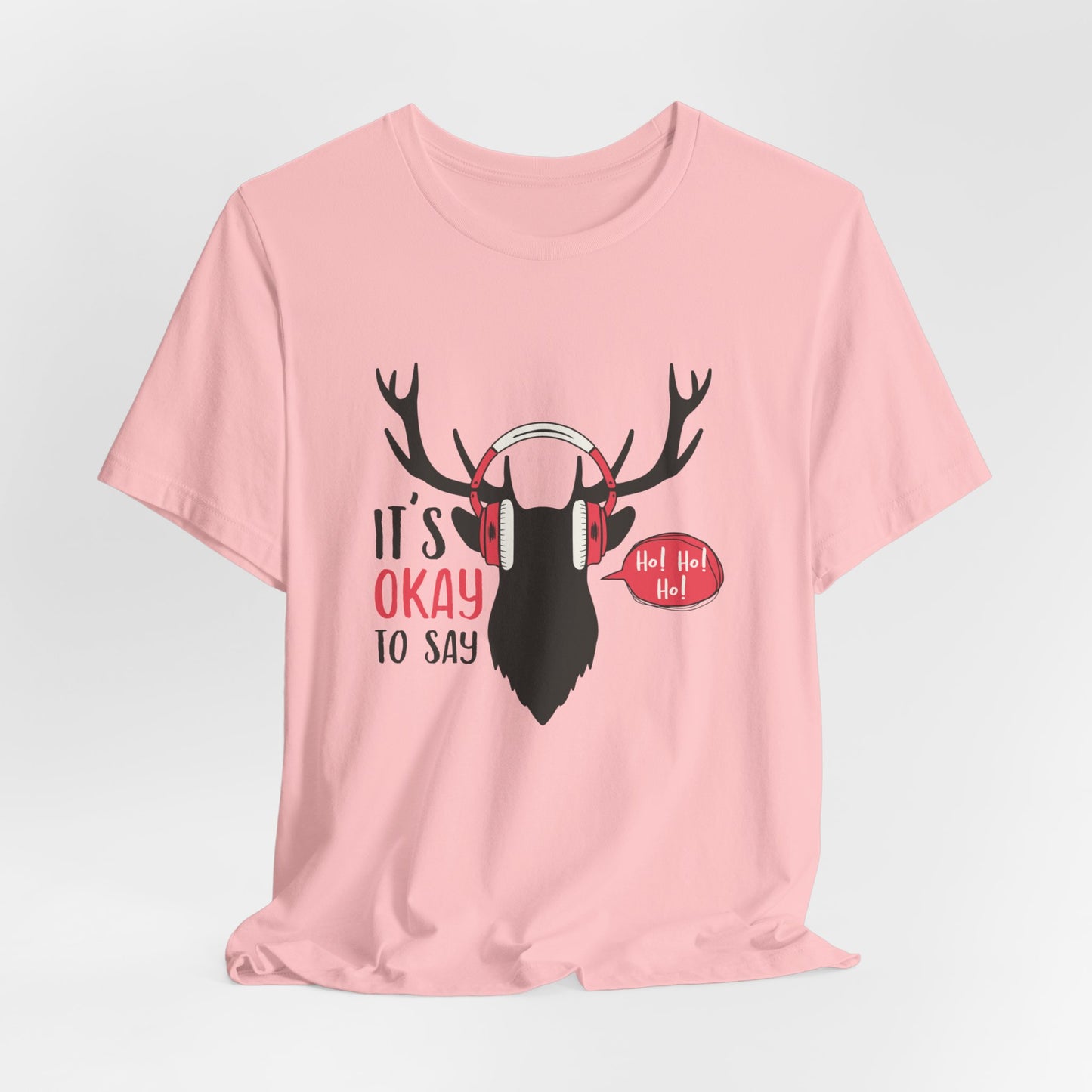 Christmas: It's Ok To Say Ho Ho! - Unisex Jersey Short Sleeve Tee