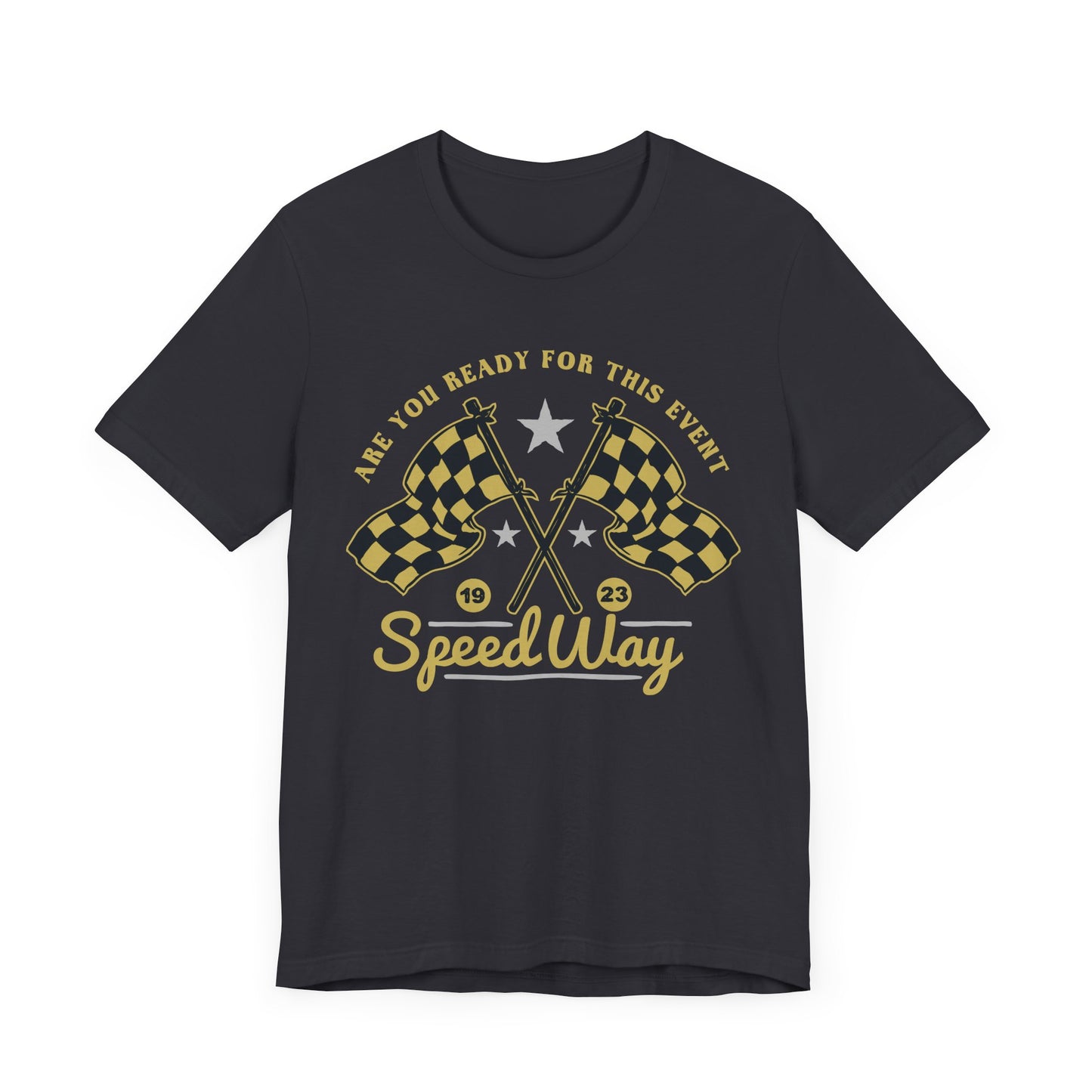 Are You Ready For This Event? Speed Way - Unisex Jersey Short Sleeve Tee - 13646