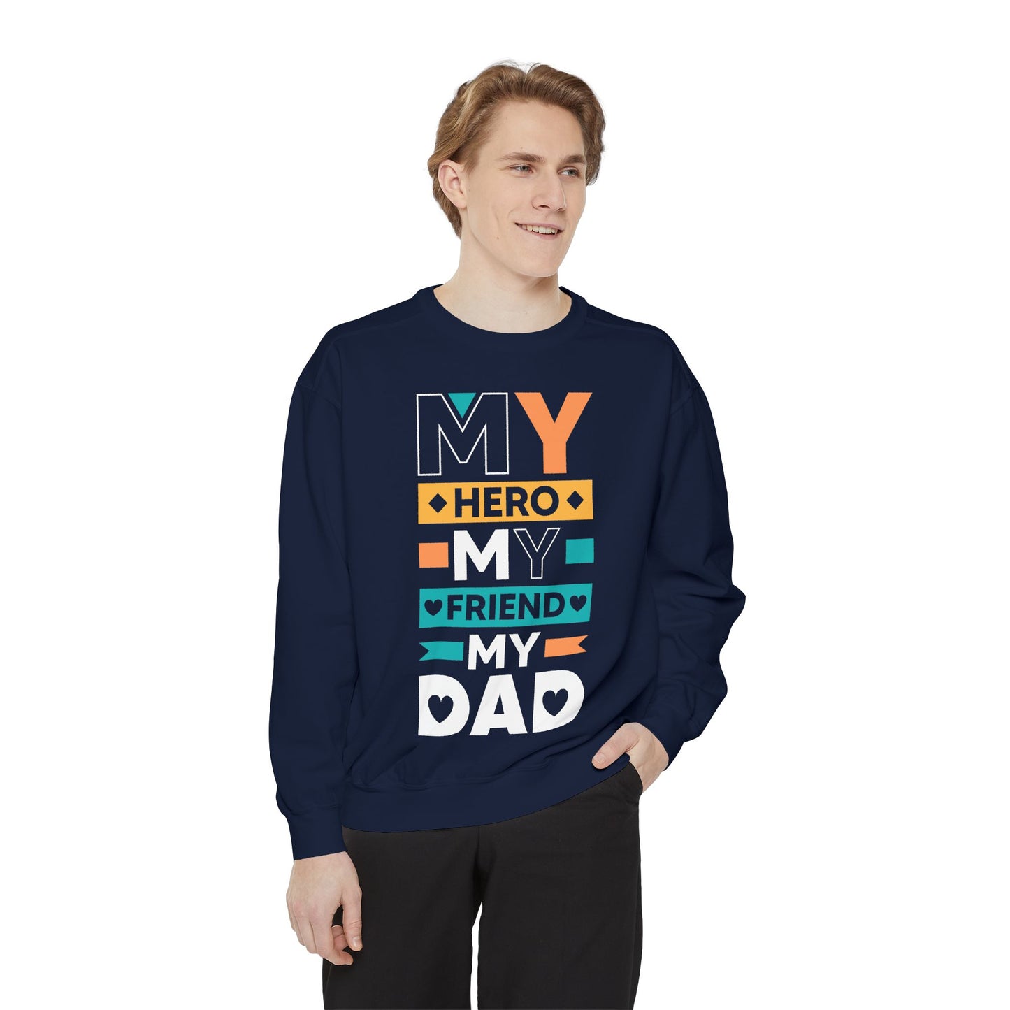 "My Hero, My Friend, My Dad" Garment-dyed Sweatshirt - 12906