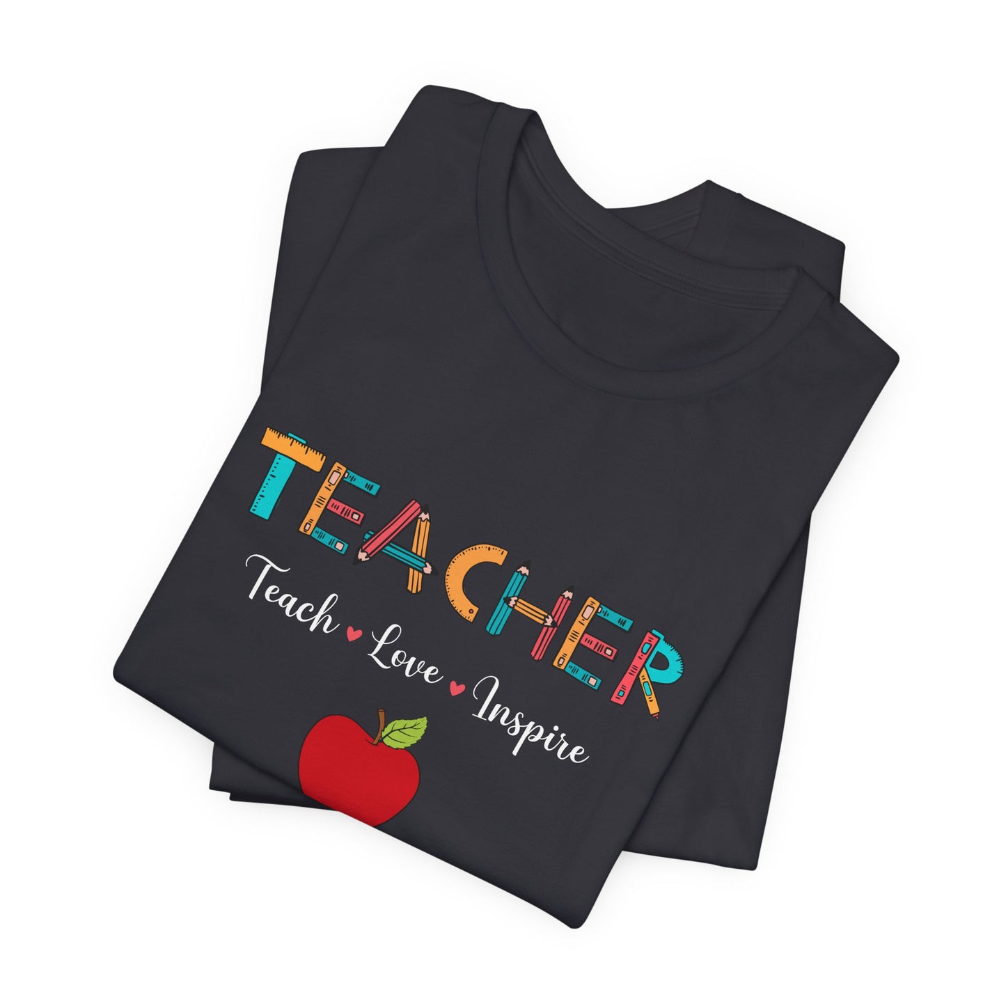 Teacher: Teach, Love, Inspire - Unisex Jersey Short Sleeve Tee