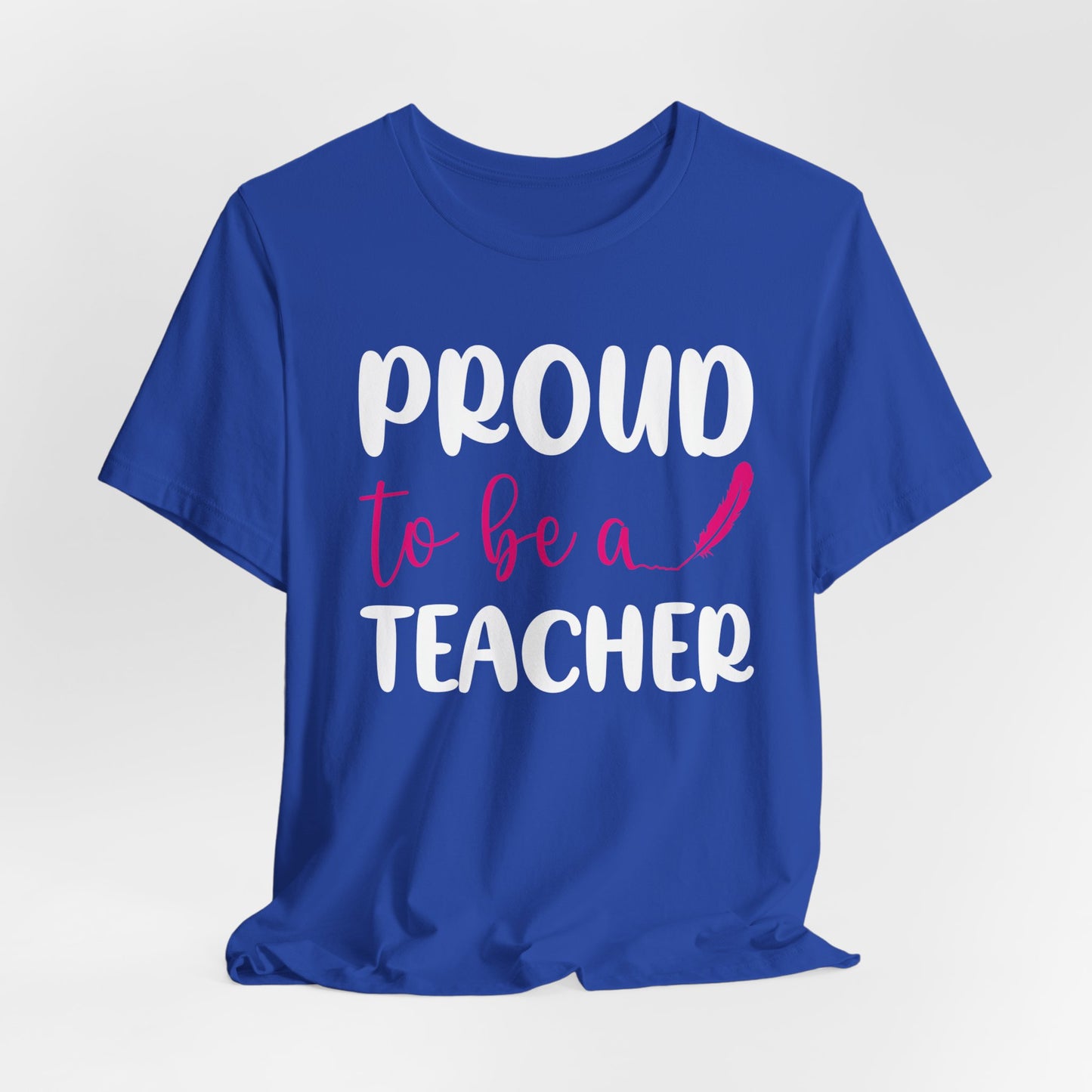 Proud To Be A Teacher - Unisex Jersey Short Sleeve Tee