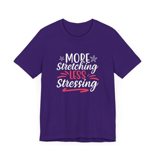 Yoga: More Stretching Less Stressing- Unisex Jersey Short Sleeve Tee - 12405