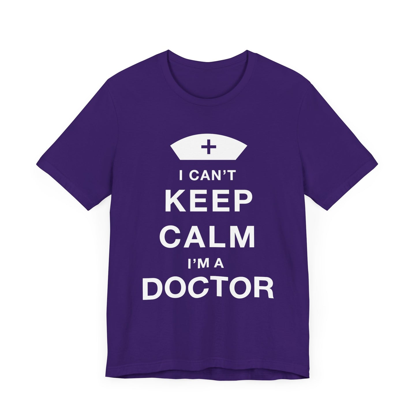 I Can't Keep Calm, I Am A Doctor - Unisex Jersey Short Sleeve Tee - 13798
