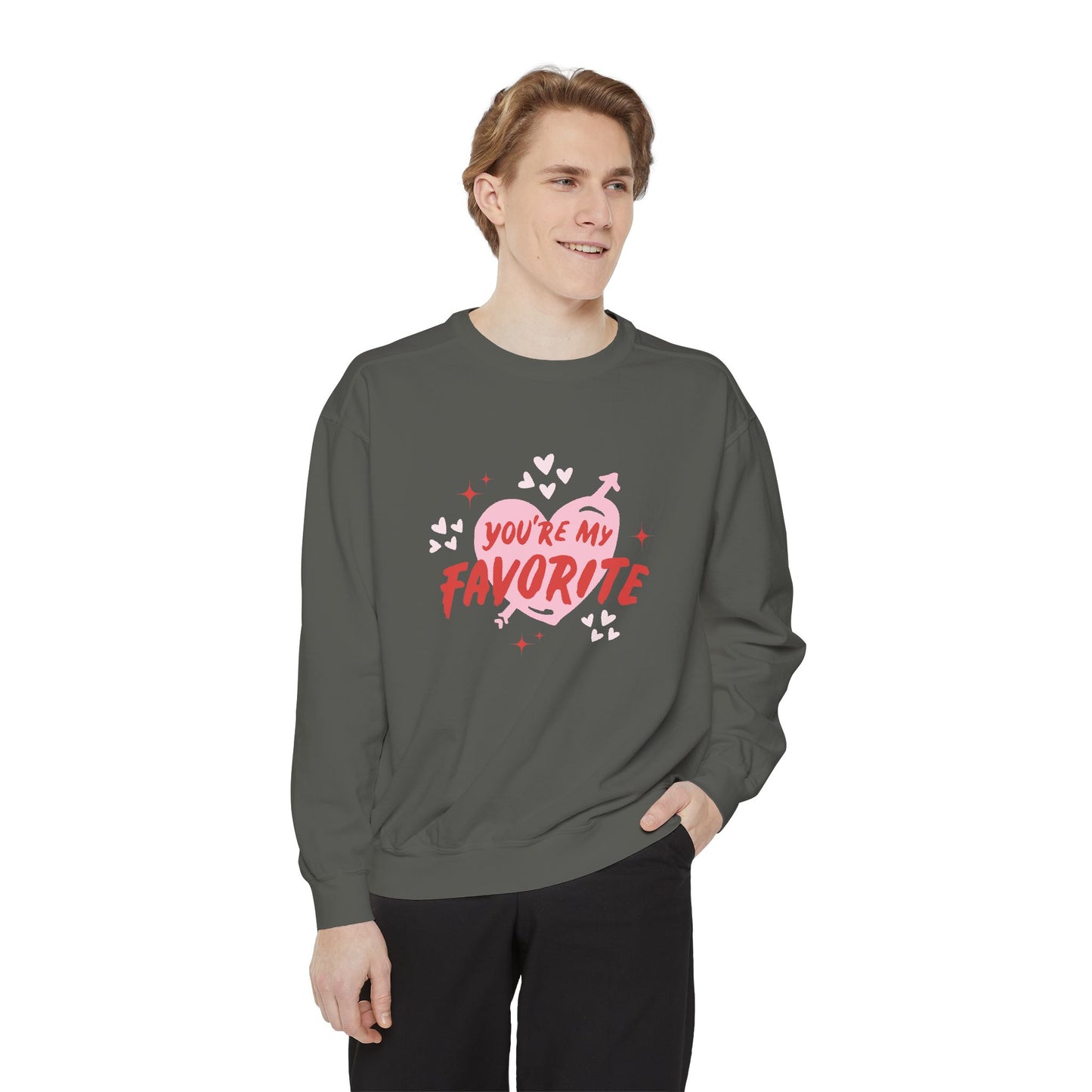 You're My Favorite - Unisex Garment-Dyed Sweatshirt - 11552