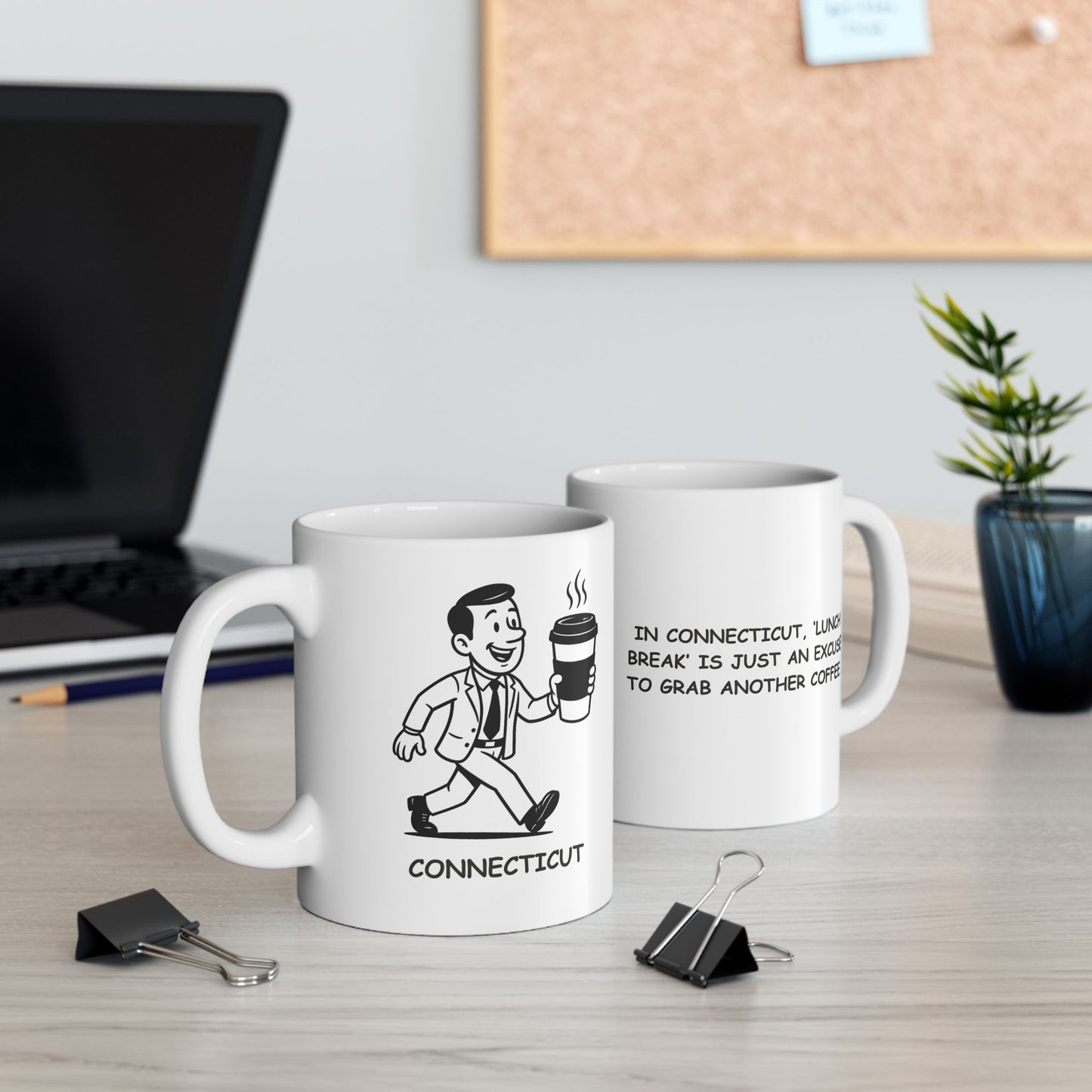 "In Connecticut, ‘lunch break’ is just an excuse to grab another coffee." Ceramic Mug - 11oz, 15oz - 13876