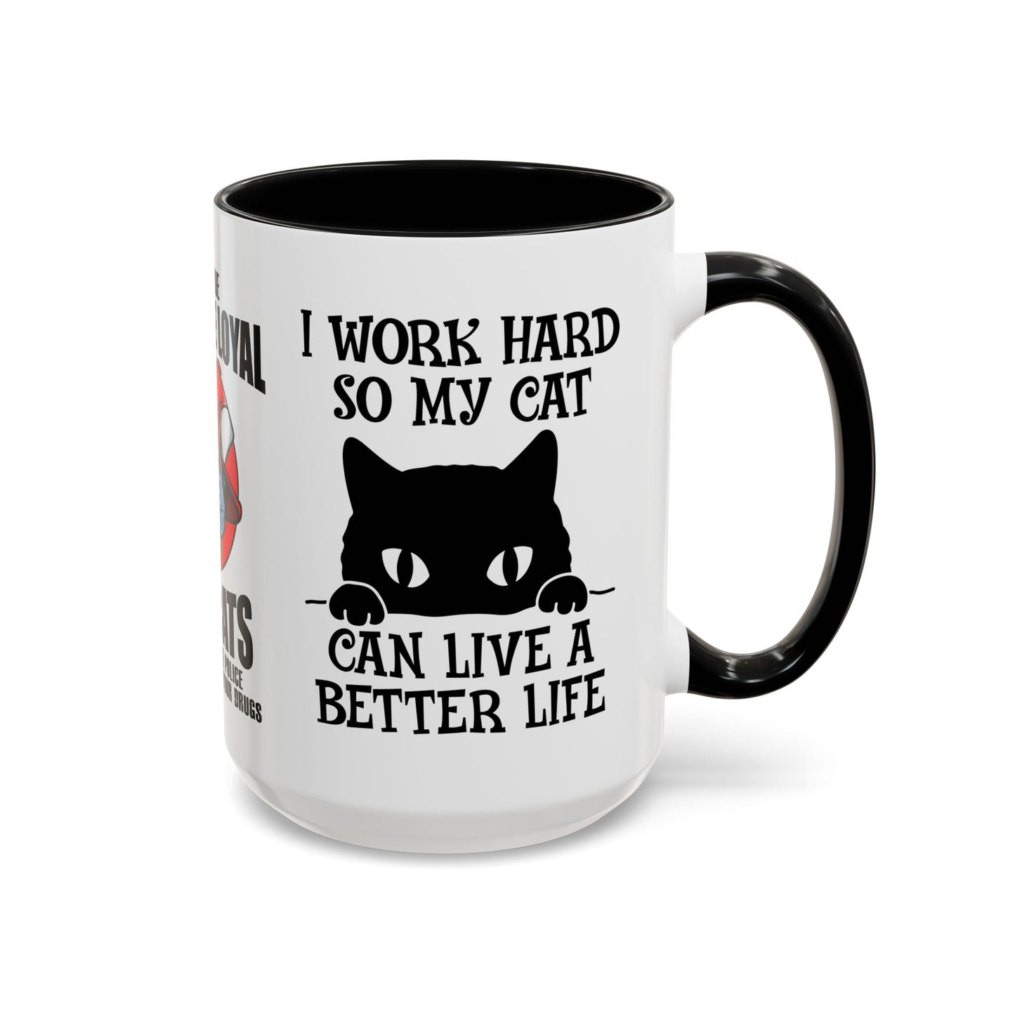 It's True Dogs Are Loyal, But Cats Don't Tell The Police Where You Hide Your Things - Accent Coffee Mug (11, 15oz)