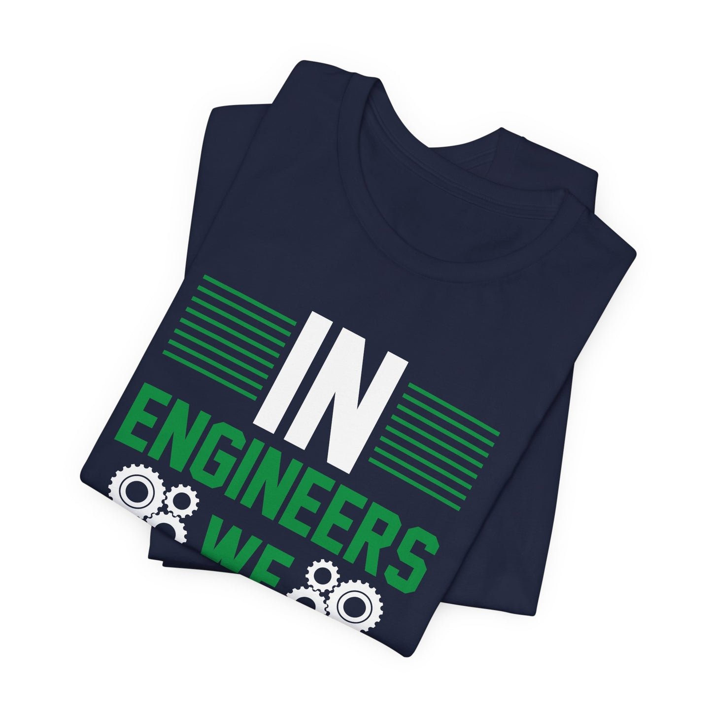 In Engineers We Trust - Unisex Jersey Short Sleeve Tee - 13671
