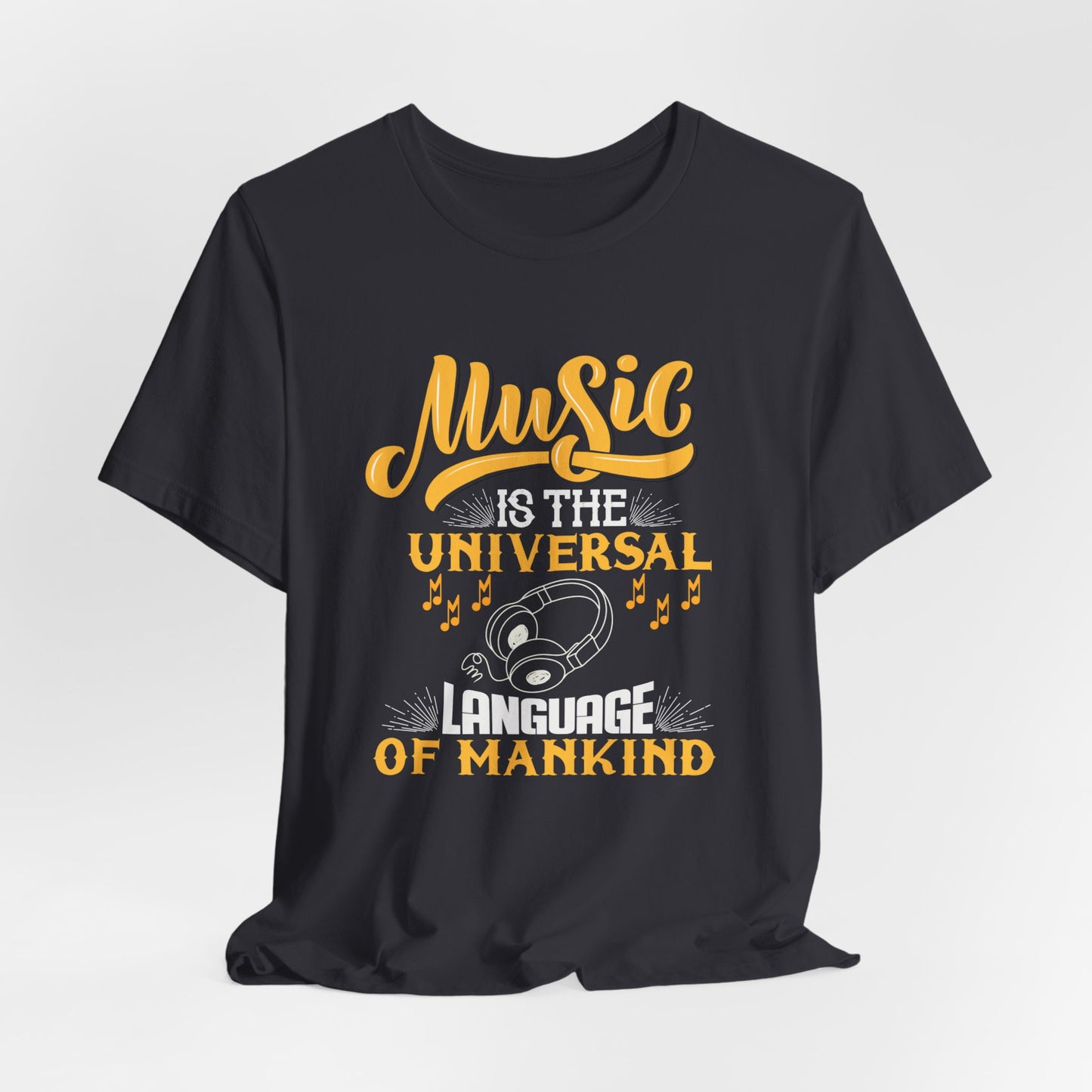 Music Is The Universal Language Of Mankind - Unisex Jersey Short Sleeve Tee