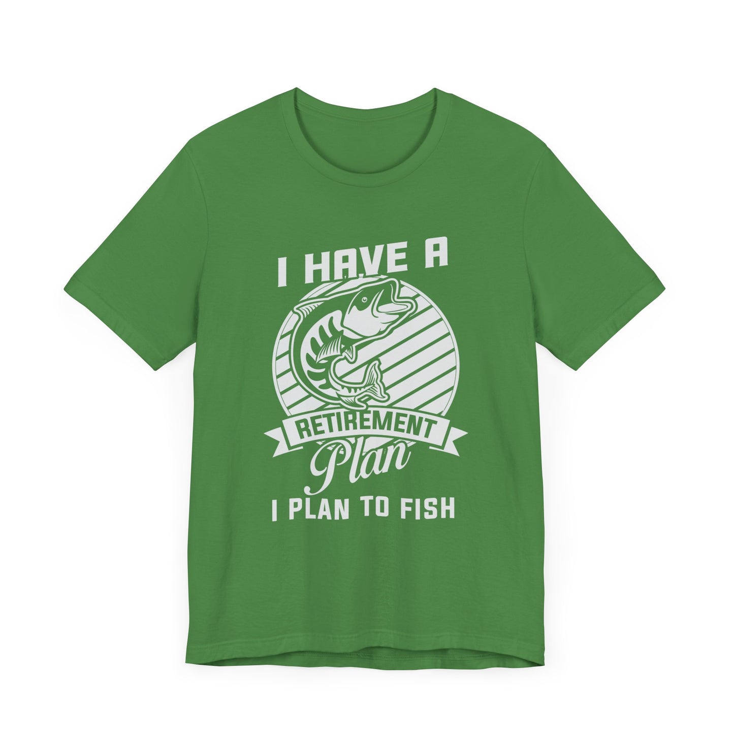 I Have A Retirement Plan, I Plan To Fish - Unisex Jersey Short Sleeve Tee