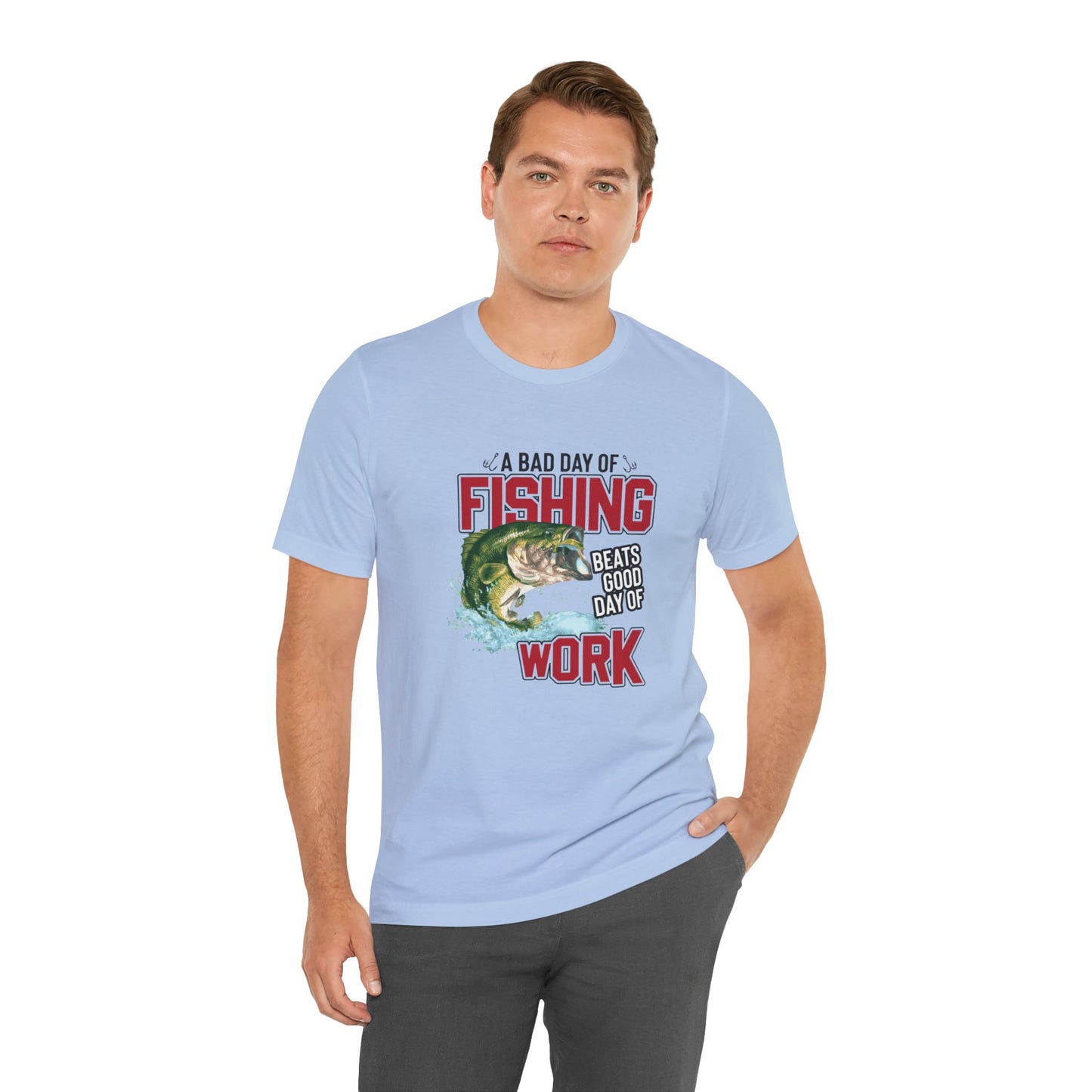 A Bad Of Fishing Beats A Good Day Of Work - Unisex Jersey Short Sleeve Tee