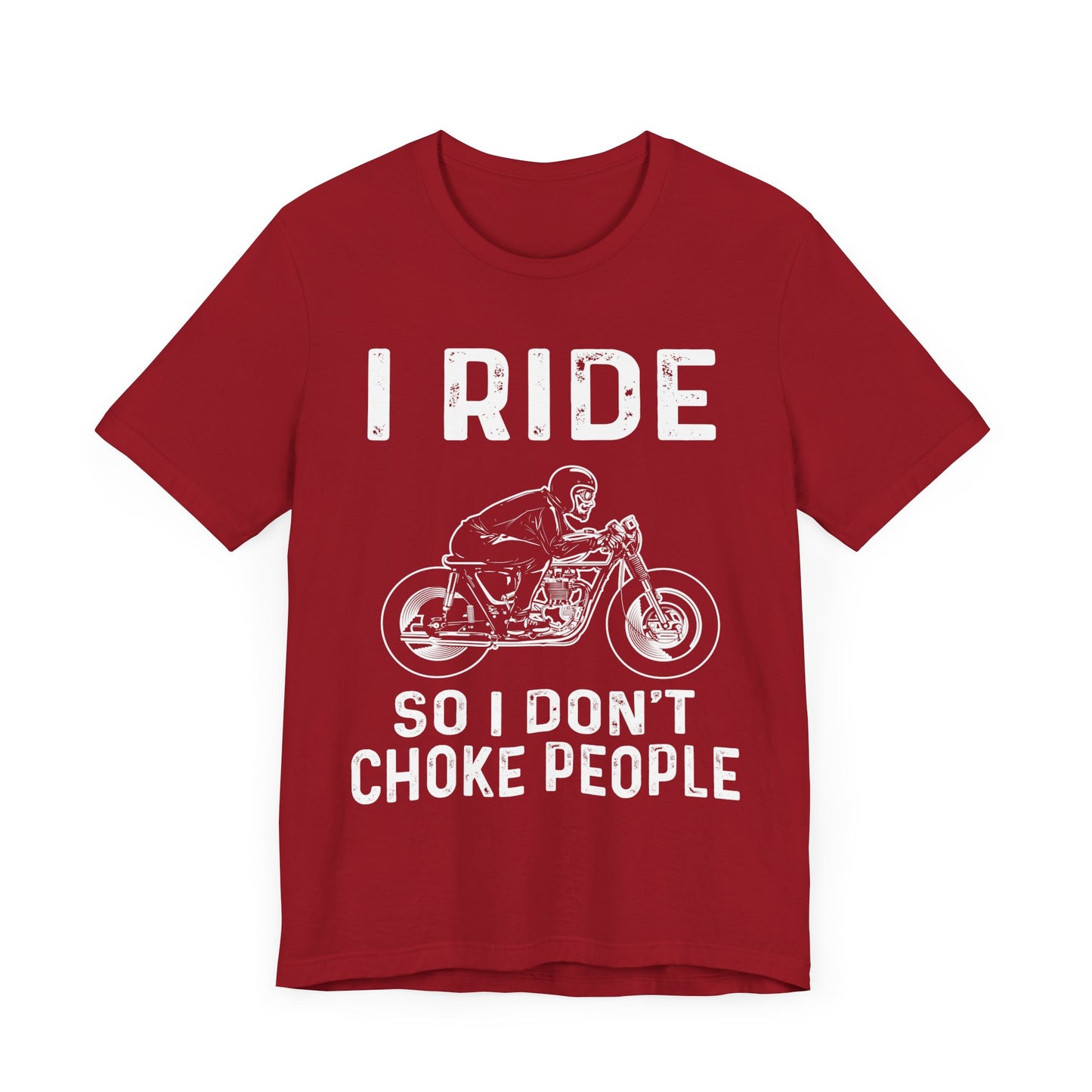 I Ride, I Don't Choke People - Unisex Jersey Short Sleeve Tee