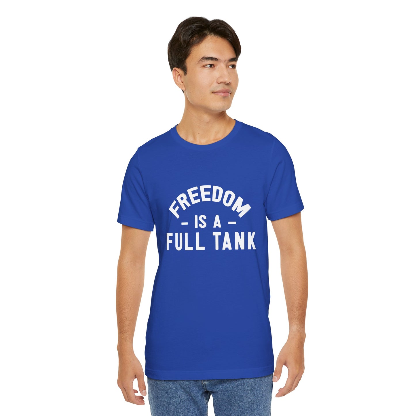 Freedom is A Full Tank - Unisex Jersey Short Sleeve Tee