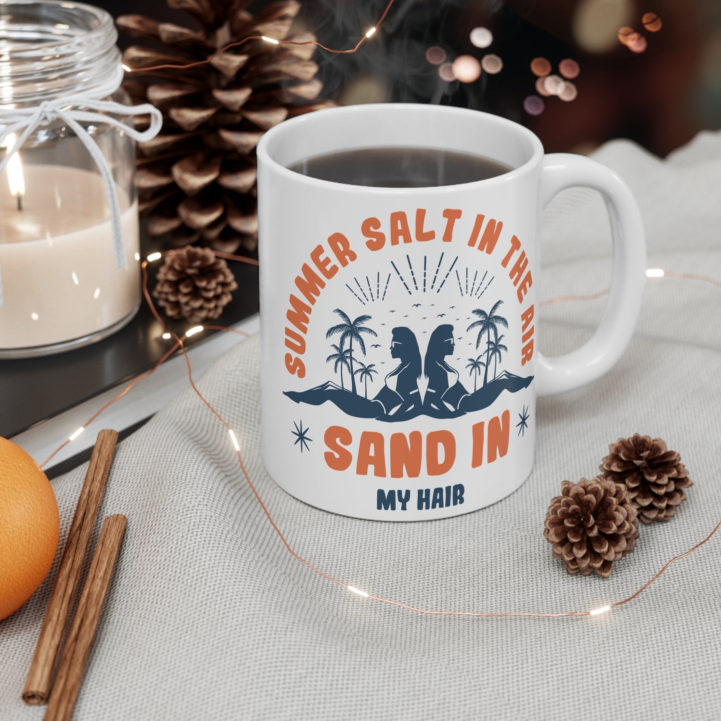 Summer Salt in the Air, Sand in My Hair - Mug 11oz - 13204