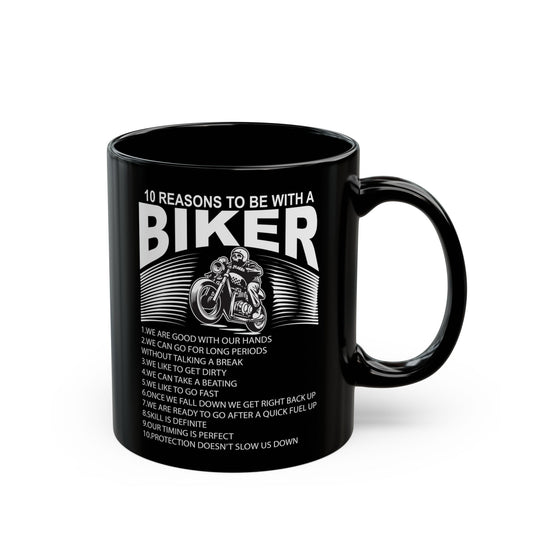 10 Reasons To Be With A Biker - Black Mug (11oz, 15oz) - 13514