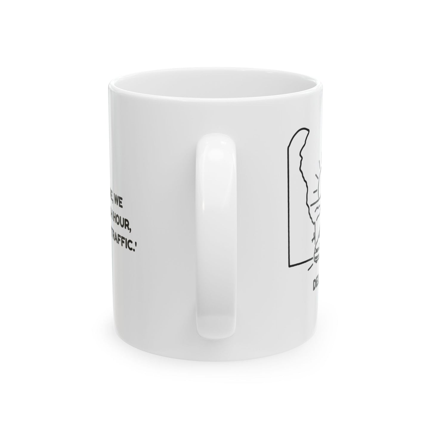 "In Delaware, we don’t do rush hour, we do 'beach traffic.'" Ceramic Mug - 14126