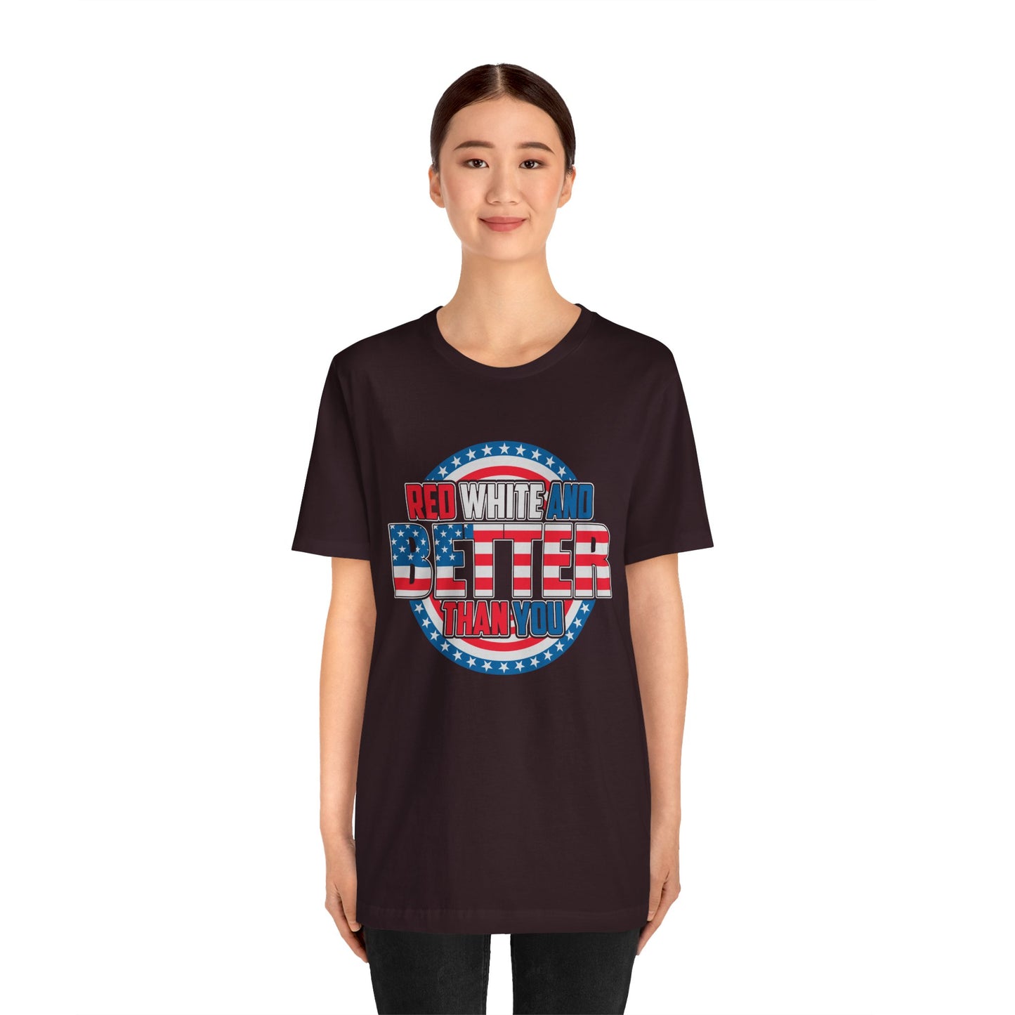 Unisex Jersey Short Sleeve Tee with Patriotic Design - 'Red White and Better Than You' Shirt, Independence Day T-Shirt, 4th of July - 13638