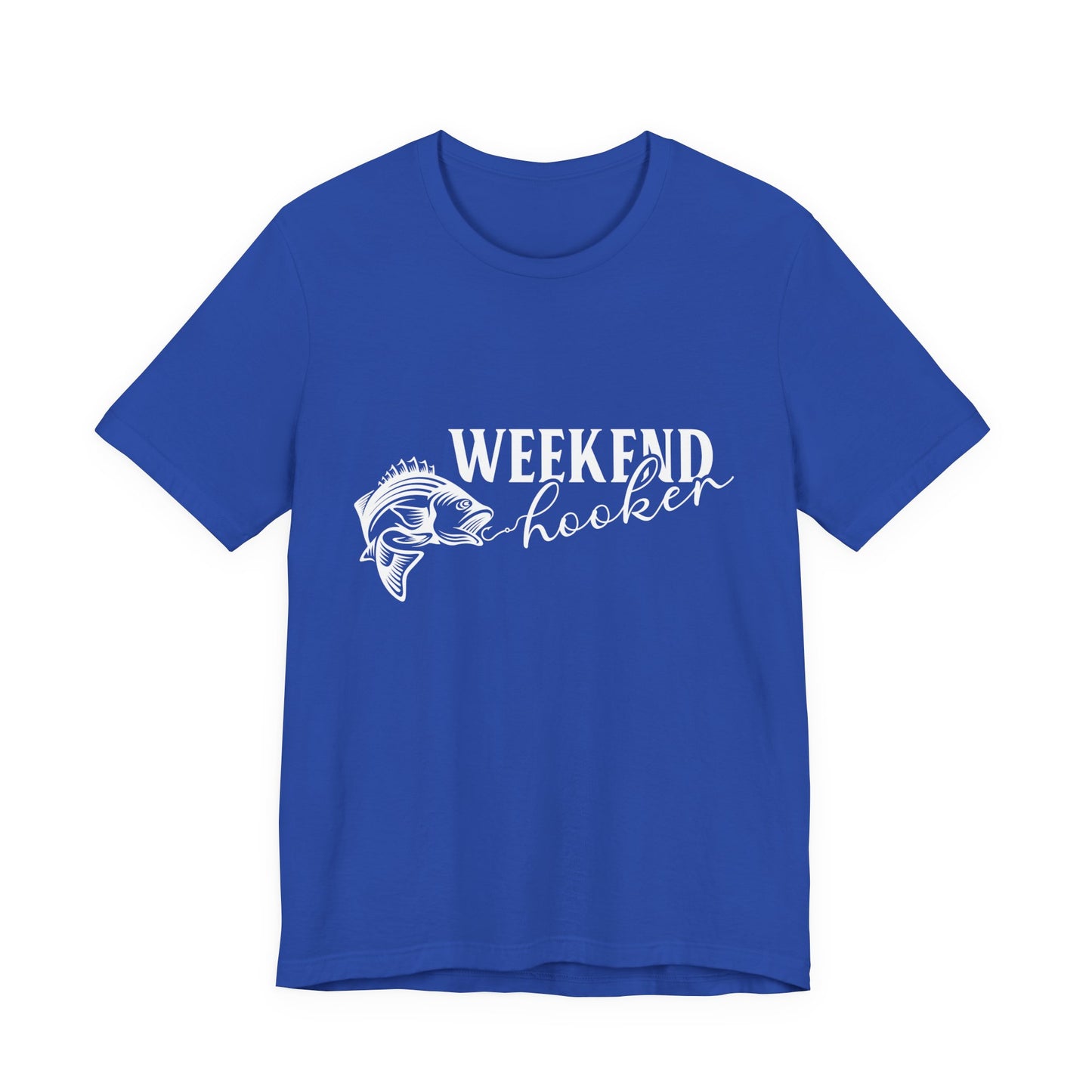 Weekend Hooker - Unisex Jersey Short Sleeve Tee - 14049