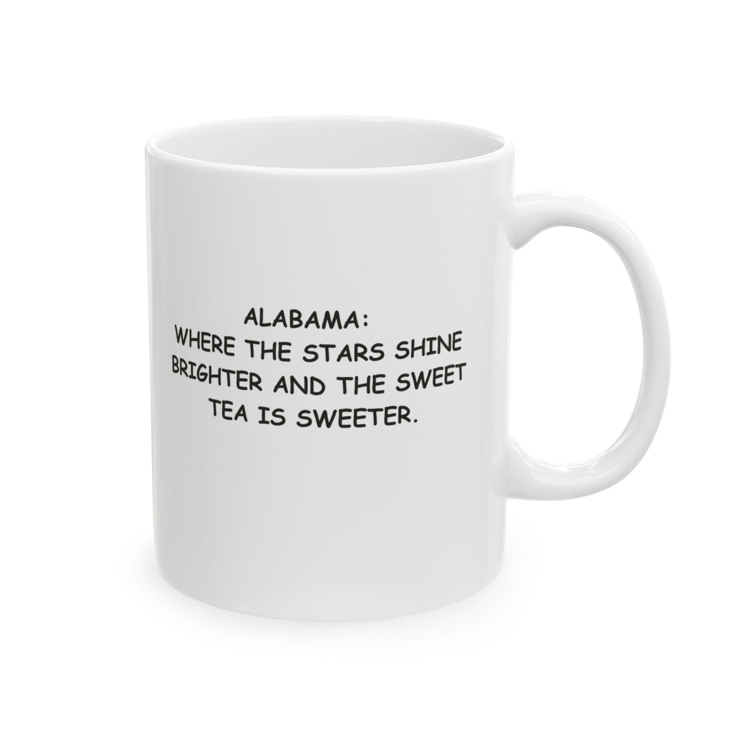 "Alabama: Where the stars shine brighter and the sweet tea is sweeter." Ceramic Coffee Mug - 11oz & 15oz, 12777