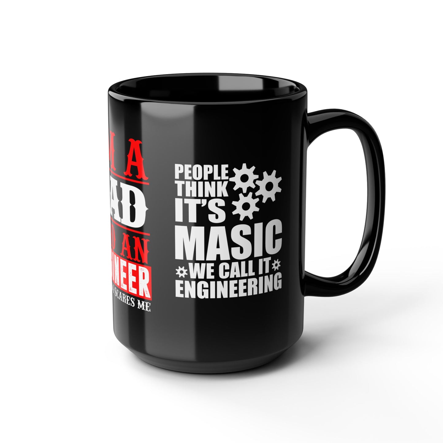 I'm A Dad & An Engineer, Nothing Scares Me  - Black Mug (11oz, 15oz)