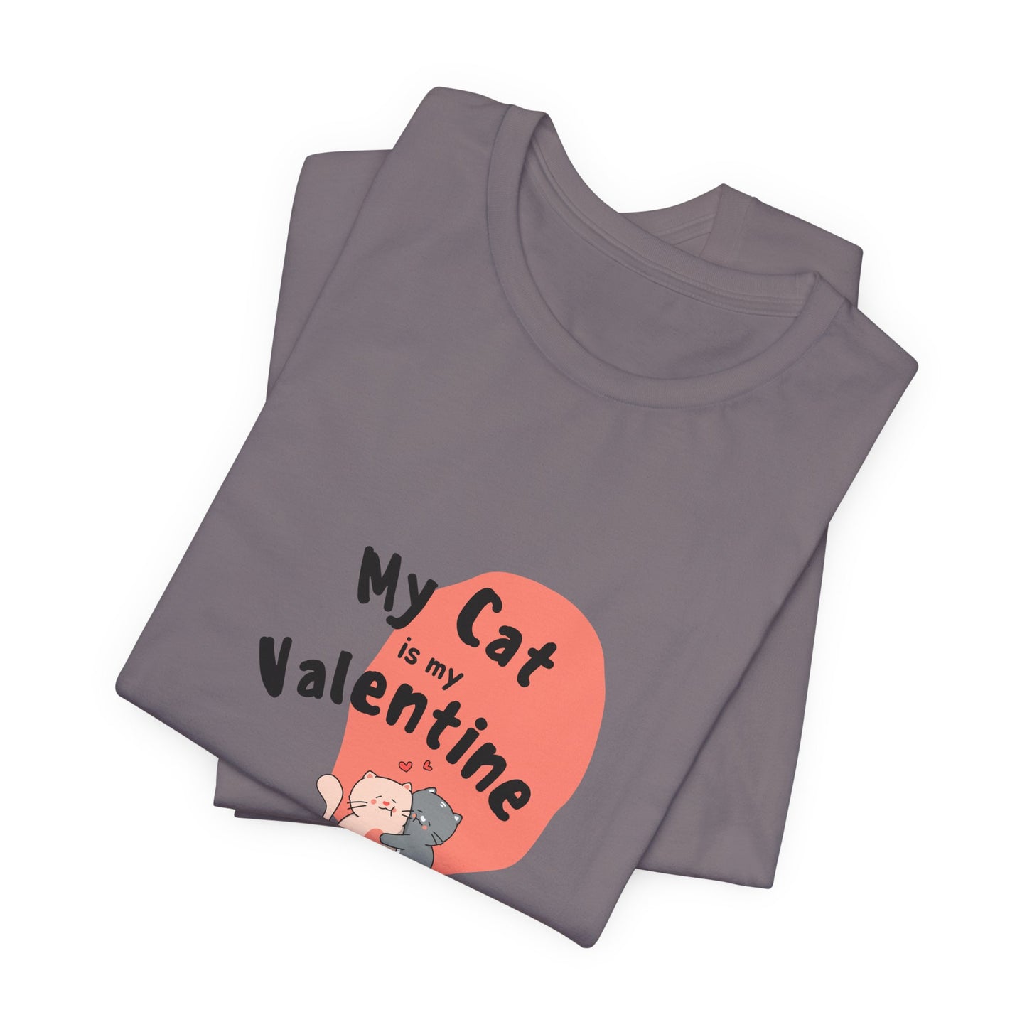 My Cat is My Valentine - Unisex Jersey Short Sleeve Tee - 11442