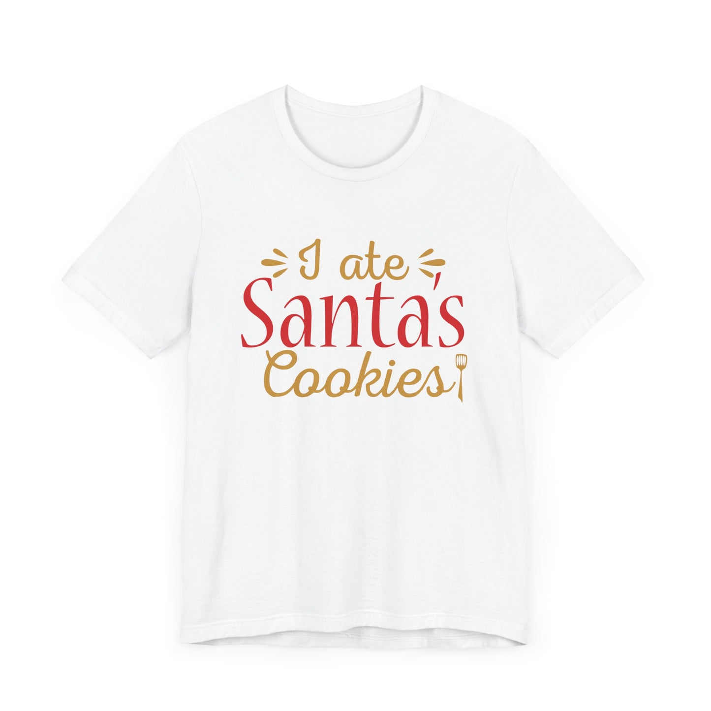 I Ate Santa's Cookies - Unisex Jersey Short Sleeve Tee