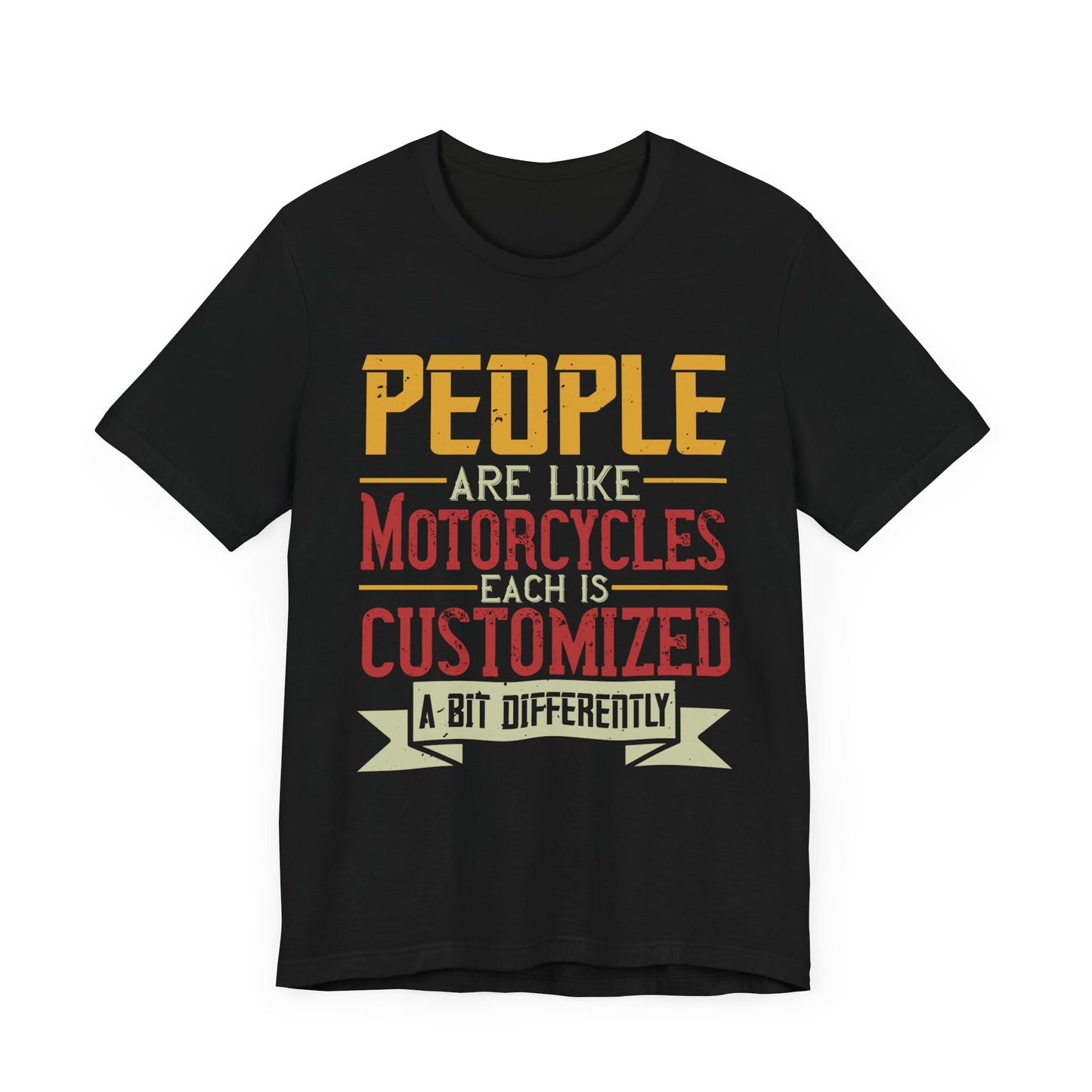 People Are Like Motorcycles: Each Is Customized a Bit Differently - Unisex Jersey Short Sleeve Tee