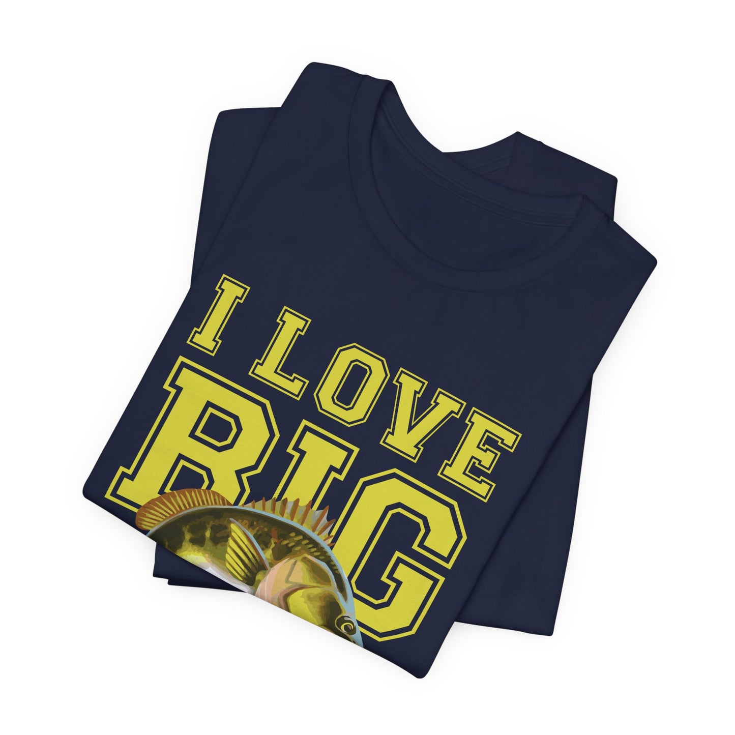 Fishing:  I Love Big Girls - Unisex Jersey Short Sleeve Tee